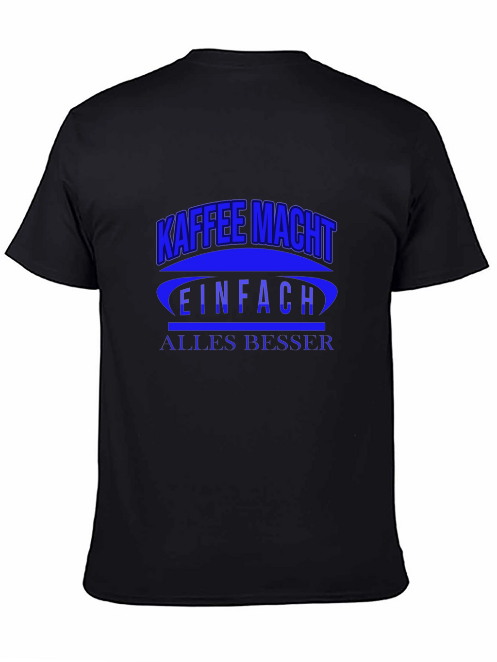 Kaffee Macht T-Shirt - Makes Everything Better!