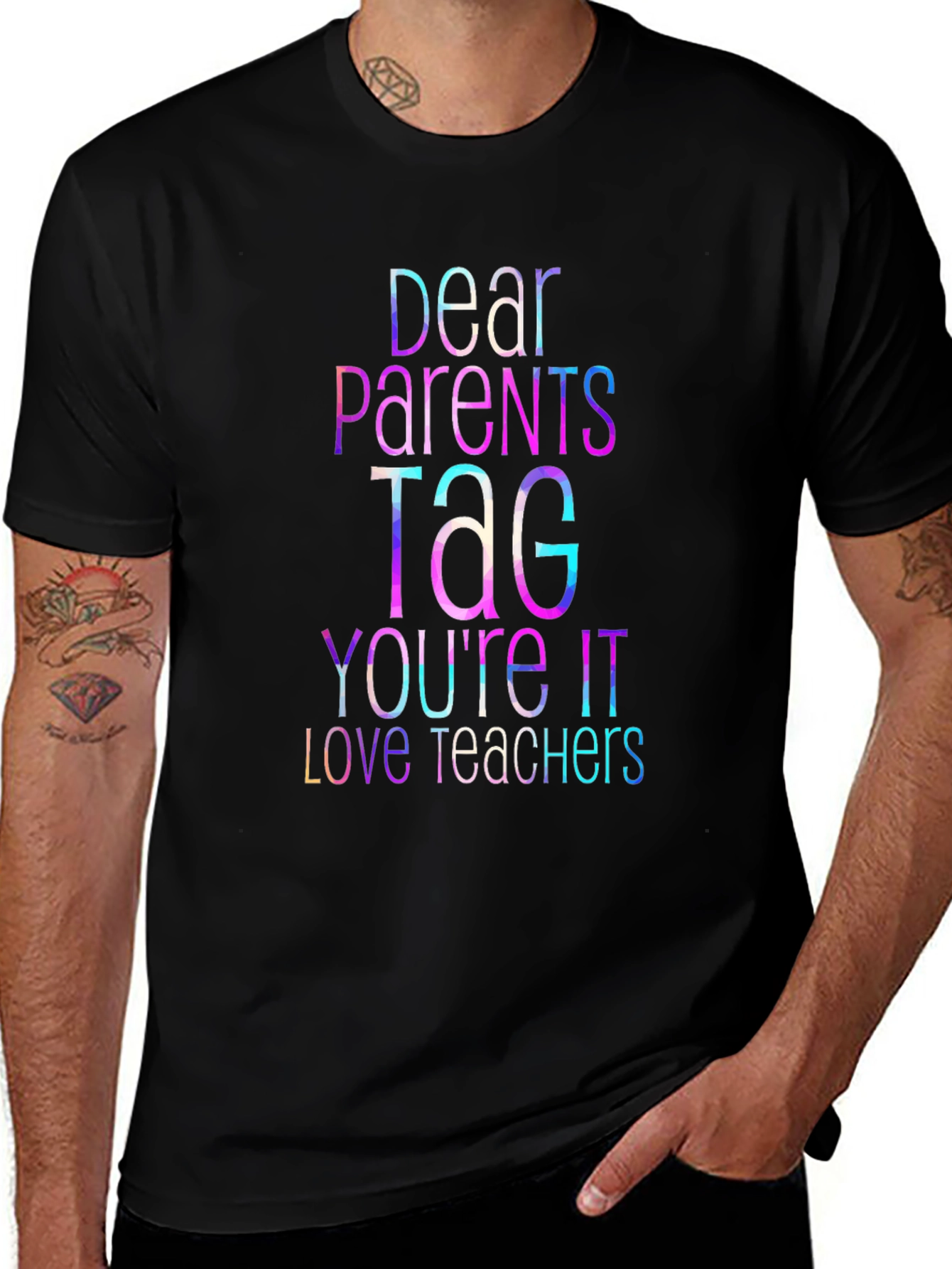 Dear Parents Tag Youre It Teacher T-Shirt