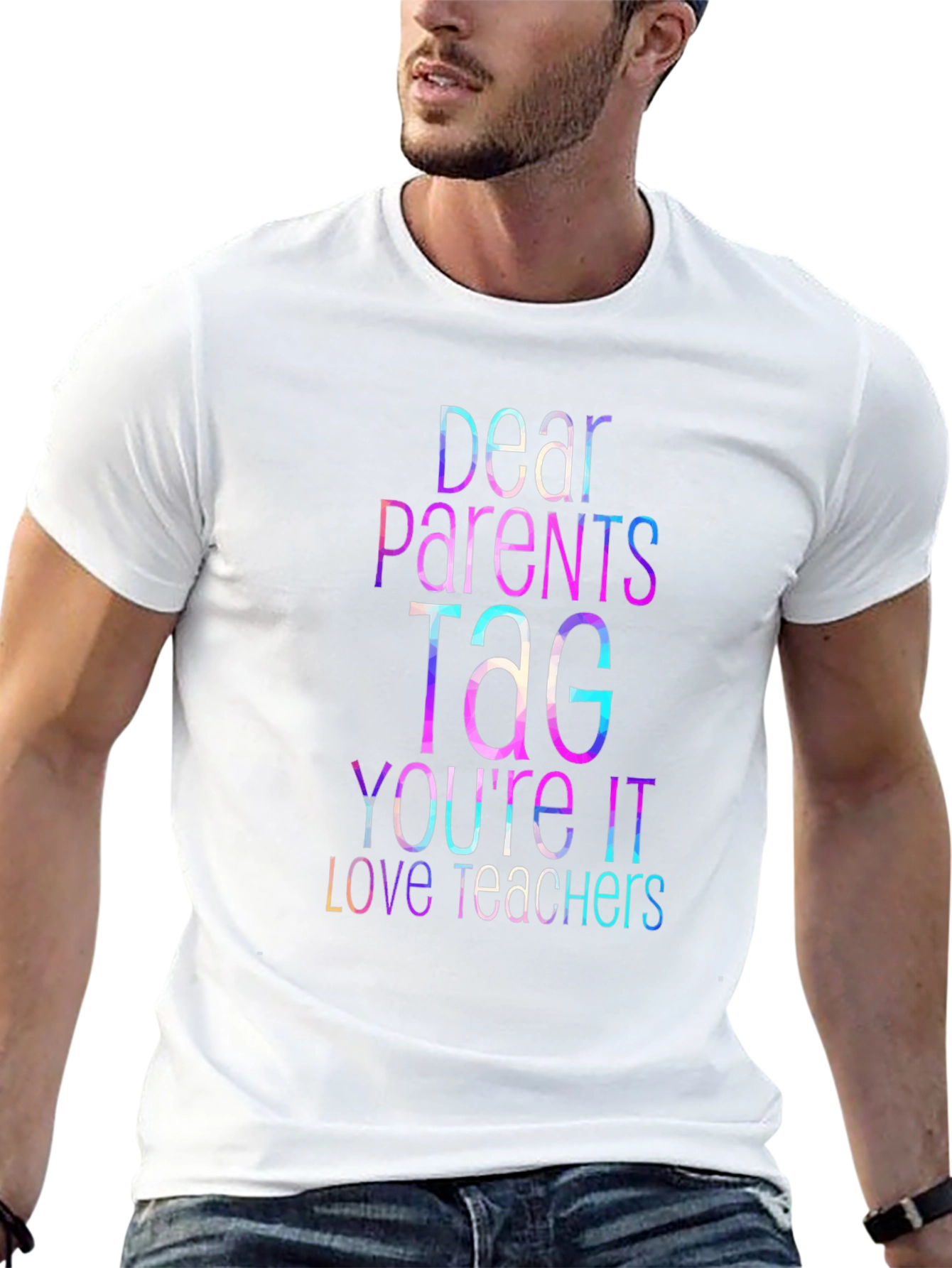 Dear Parents Tag Youre It Teacher T-Shirt