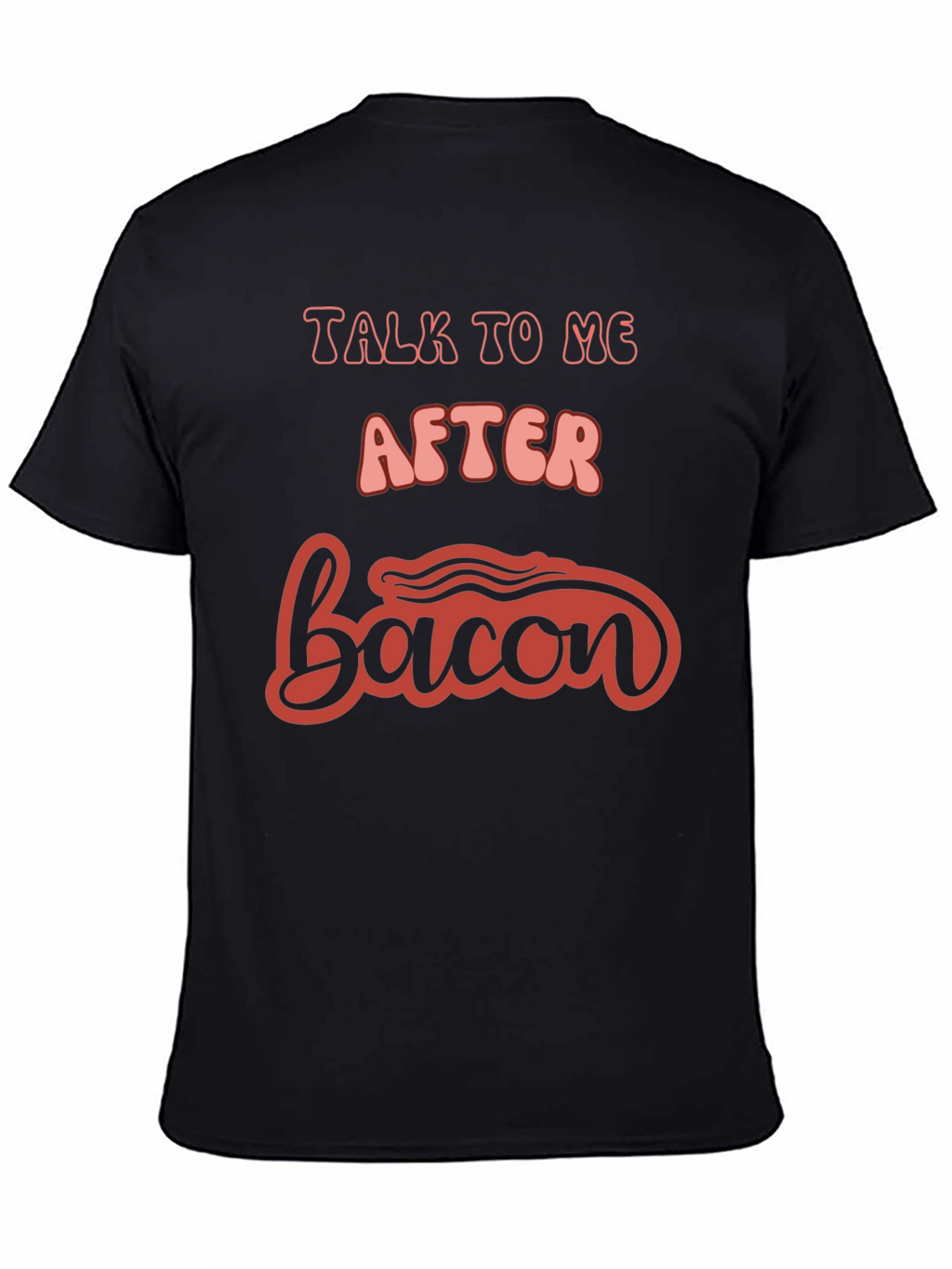 Talk To Me After Bacon Graphic Tee