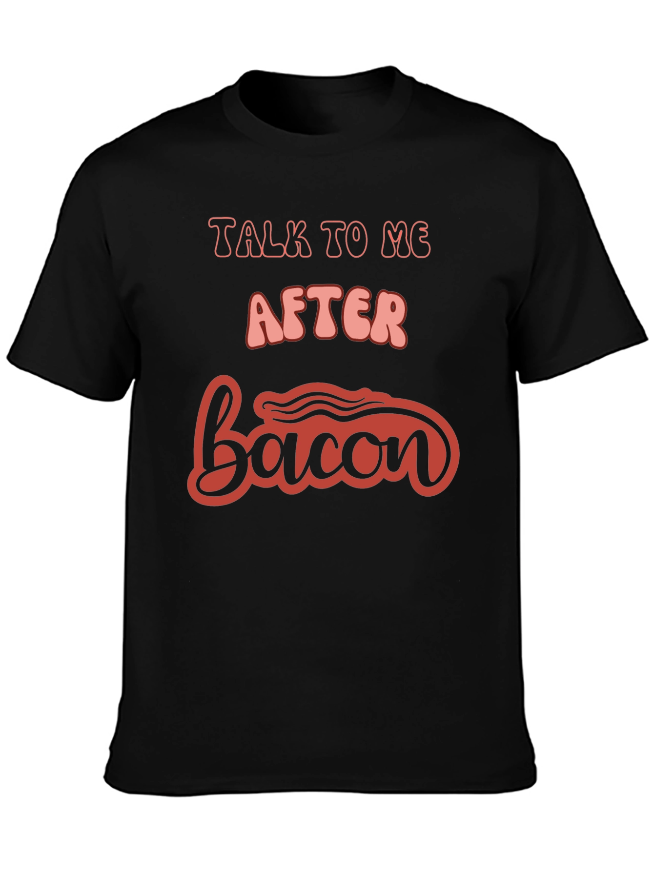 Talk To Me After Bacon Graphic Tee