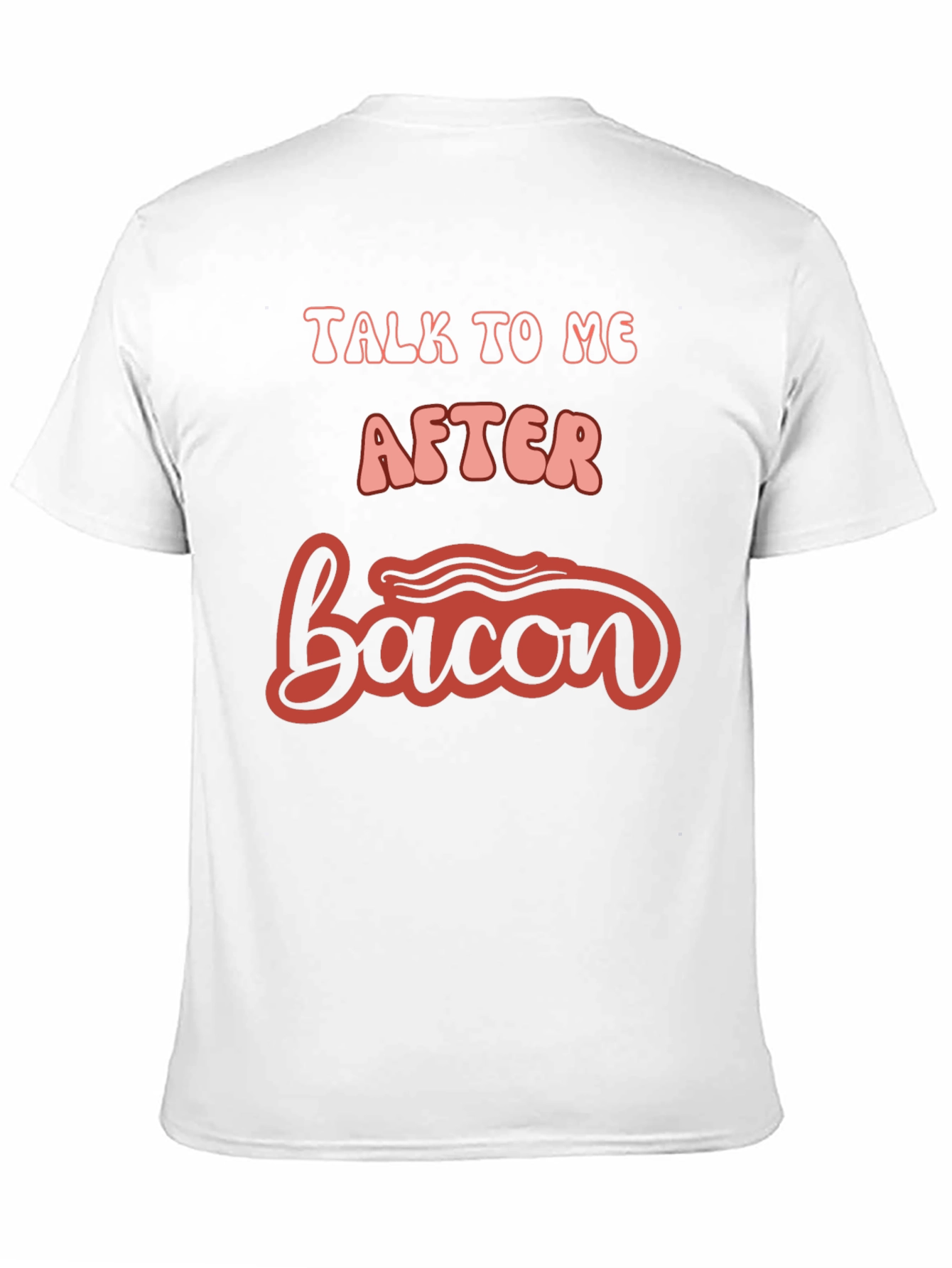 Talk To Me After Bacon Graphic Tee