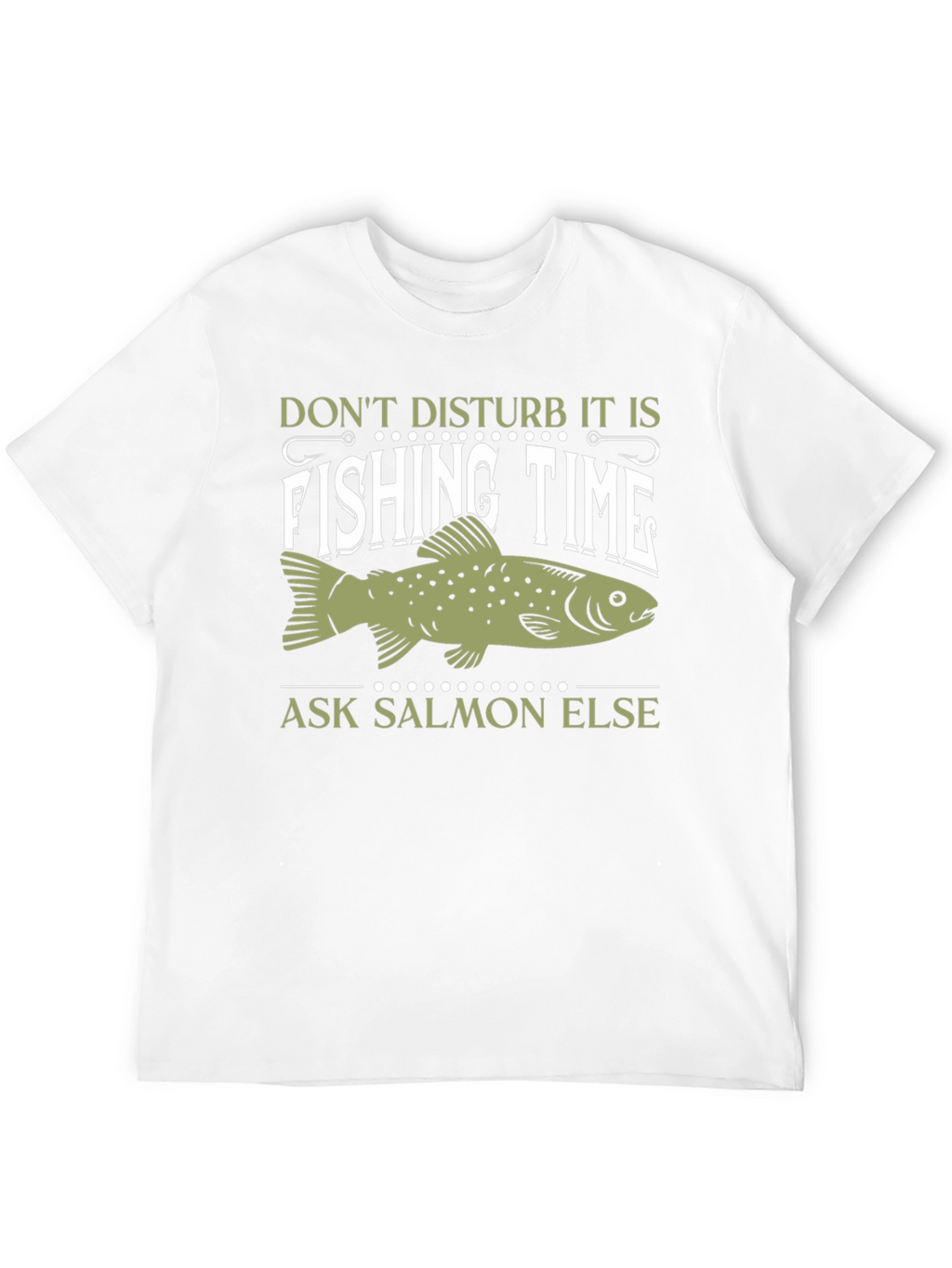 Fishing Time T-Shirt - Ask Salmon Else!