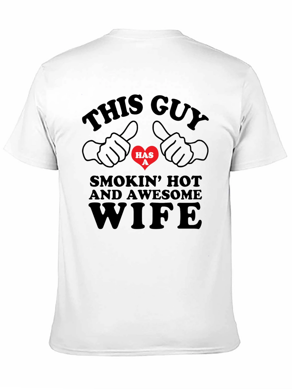 Funny This Guy Has a Smokin Hot Wife T-Shirt