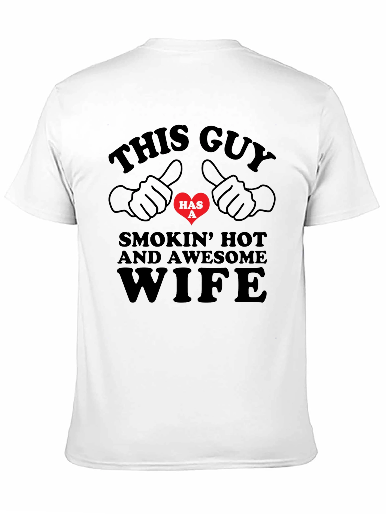 Funny This Guy Has a Smokin Hot Wife T-Shirt