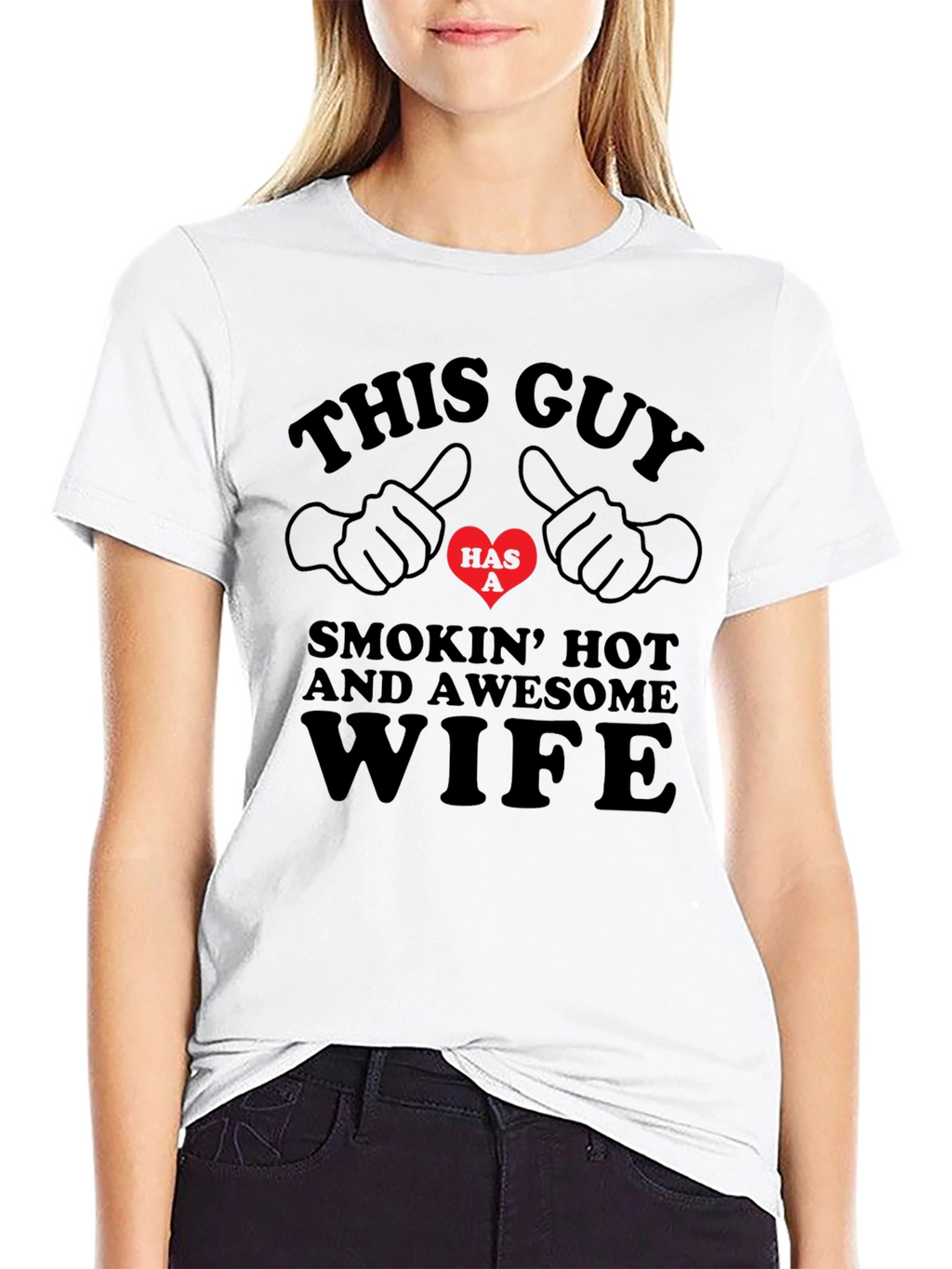 Funny This Guy Has a Smokin Hot Wife T-Shirt