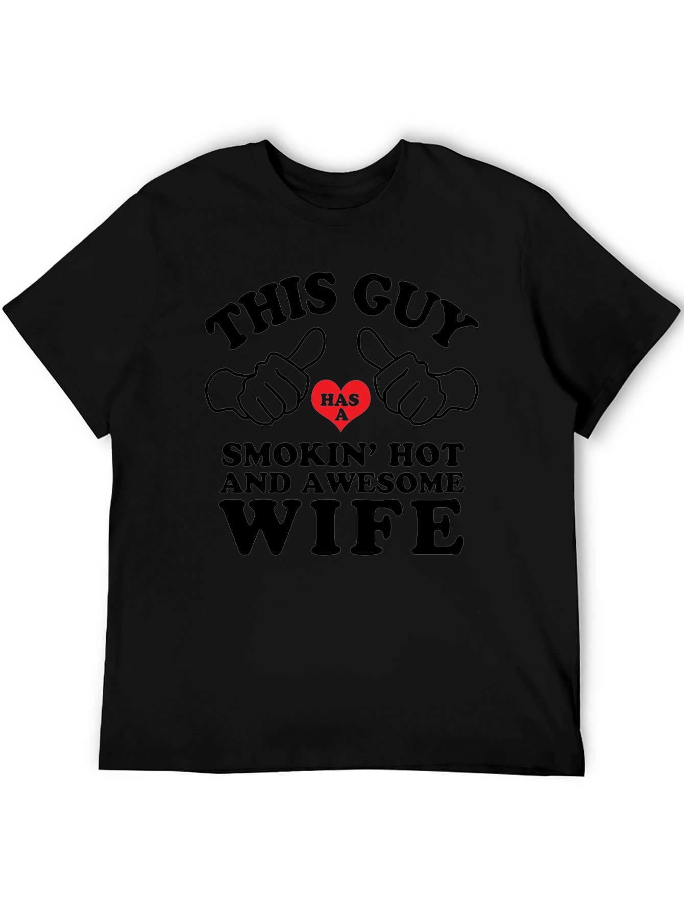 Funny This Guy Has a Smokin Hot Wife T-Shirt