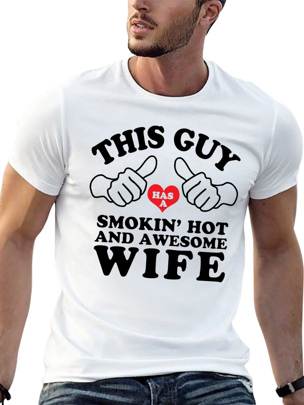 Funny This Guy Has a Smokin Hot Wife T-Shirt
