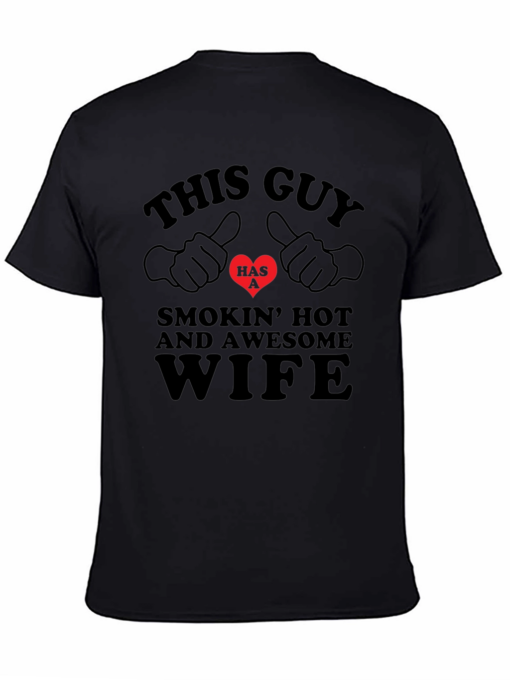 Funny This Guy Has a Smokin Hot Wife T-Shirt