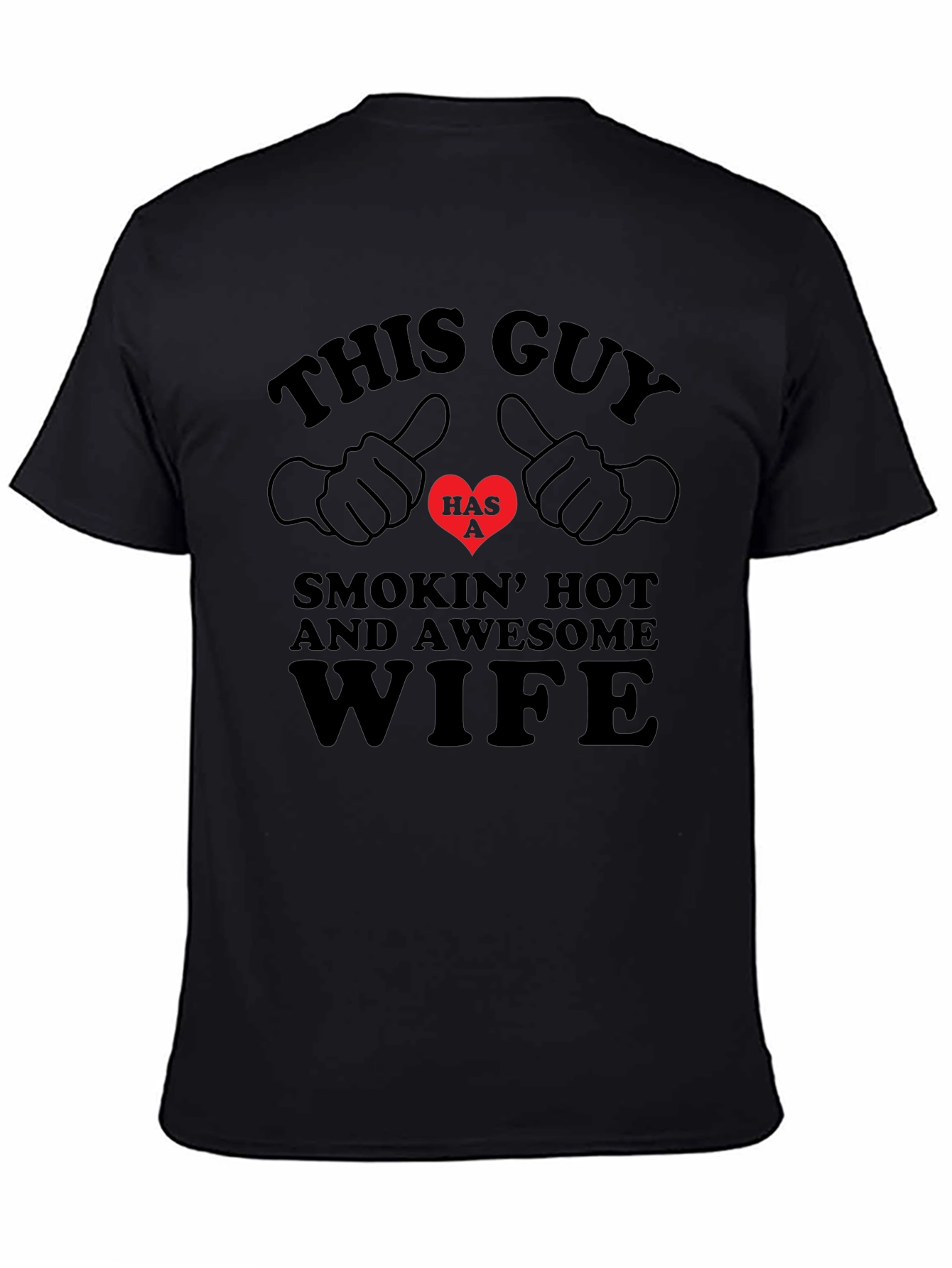 Funny This Guy Has a Smokin Hot Wife T-Shirt