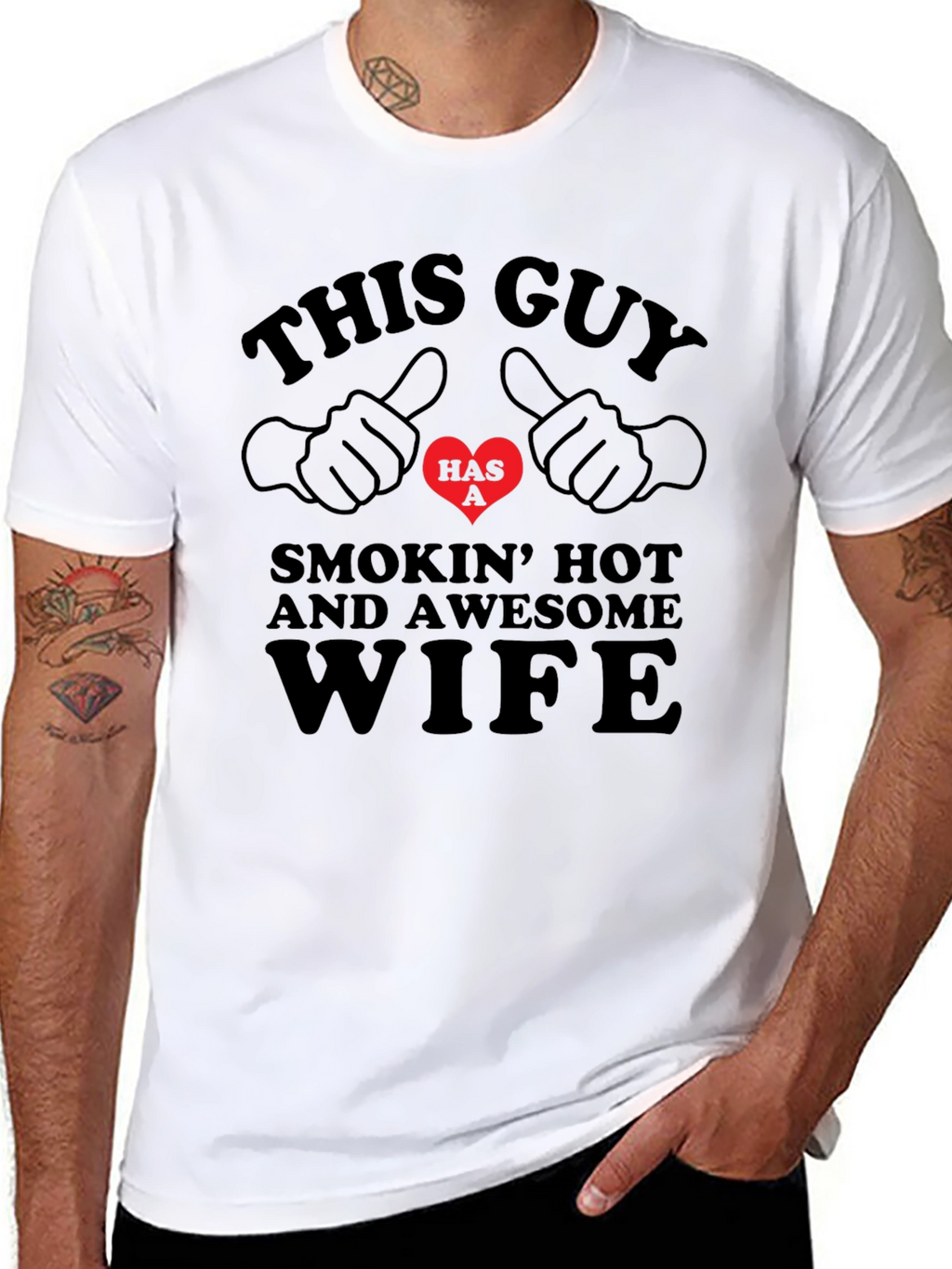 Funny This Guy Has a Smokin Hot Wife T-Shirt