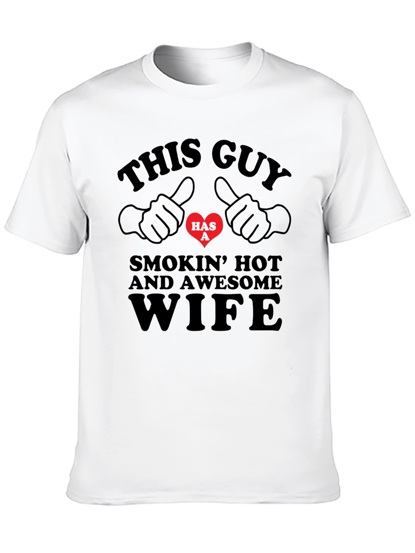 Funny This Guy Has a Smokin Hot Wife T-Shirt