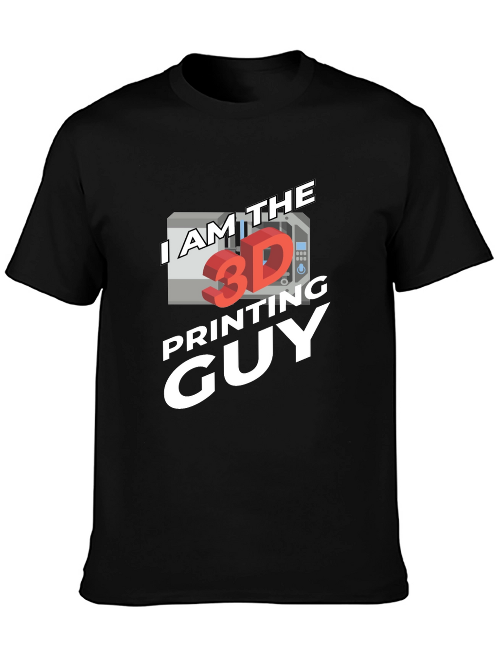 I am the 3D Printing Guy Black T-Shirt