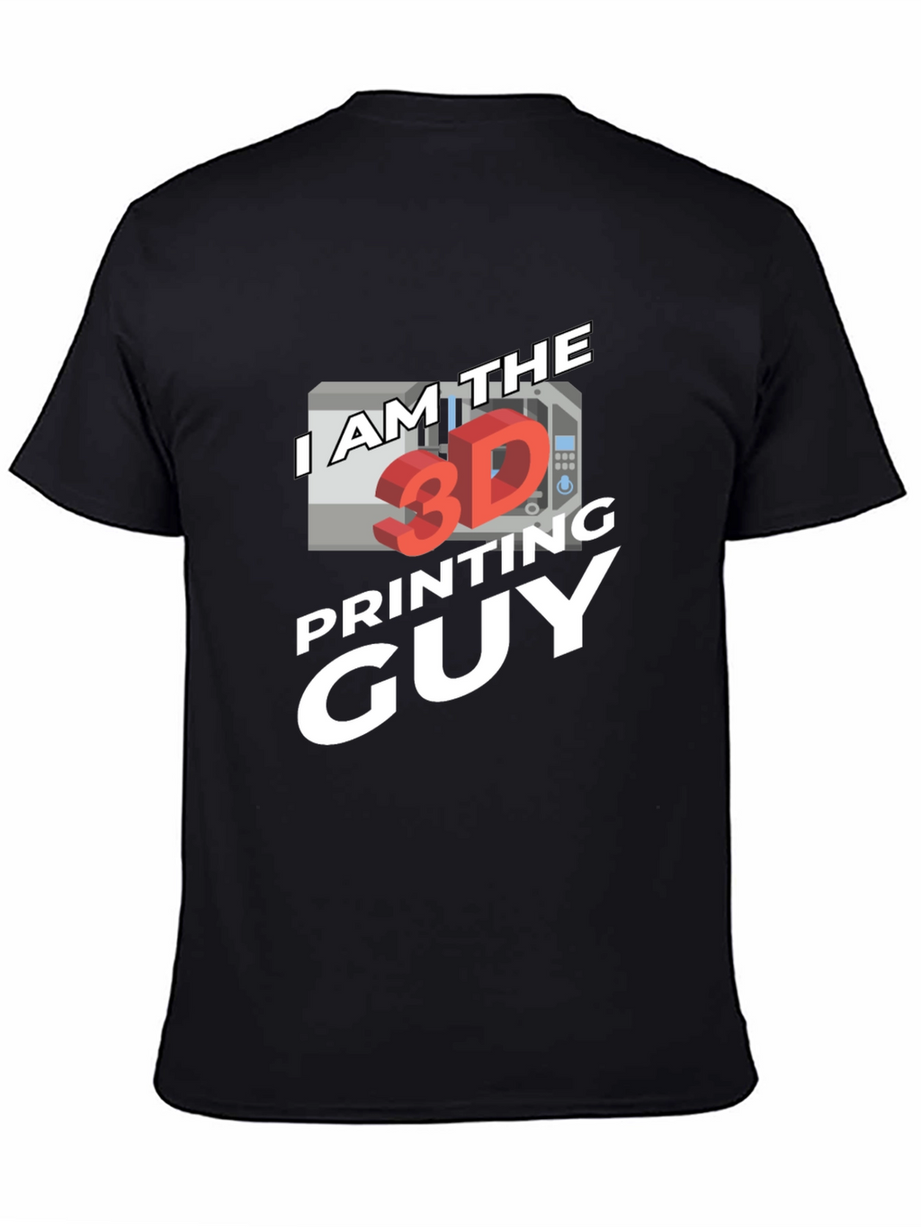 I am the 3D Printing Guy Black T-Shirt