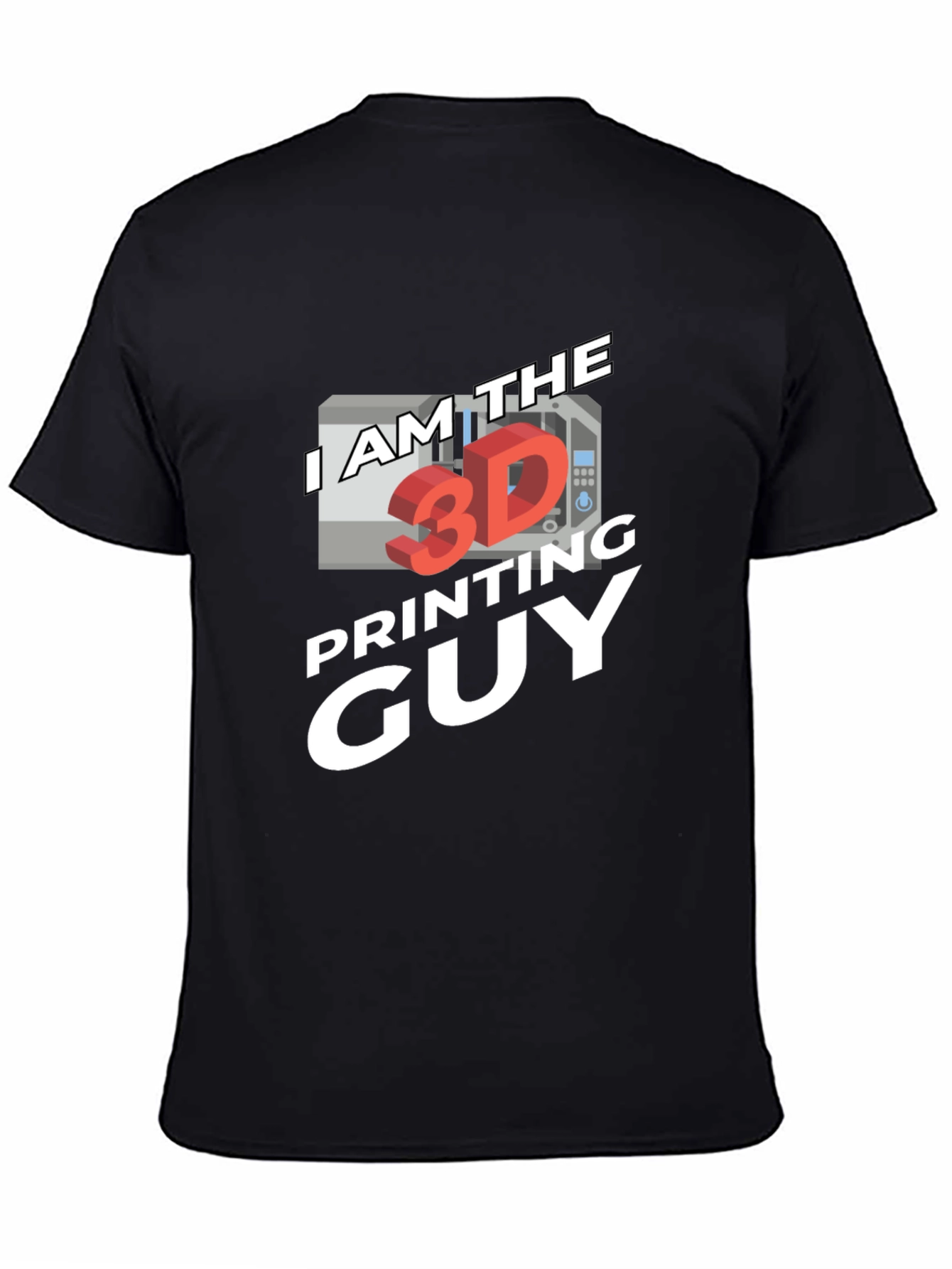 I am the 3D Printing Guy Black T-Shirt