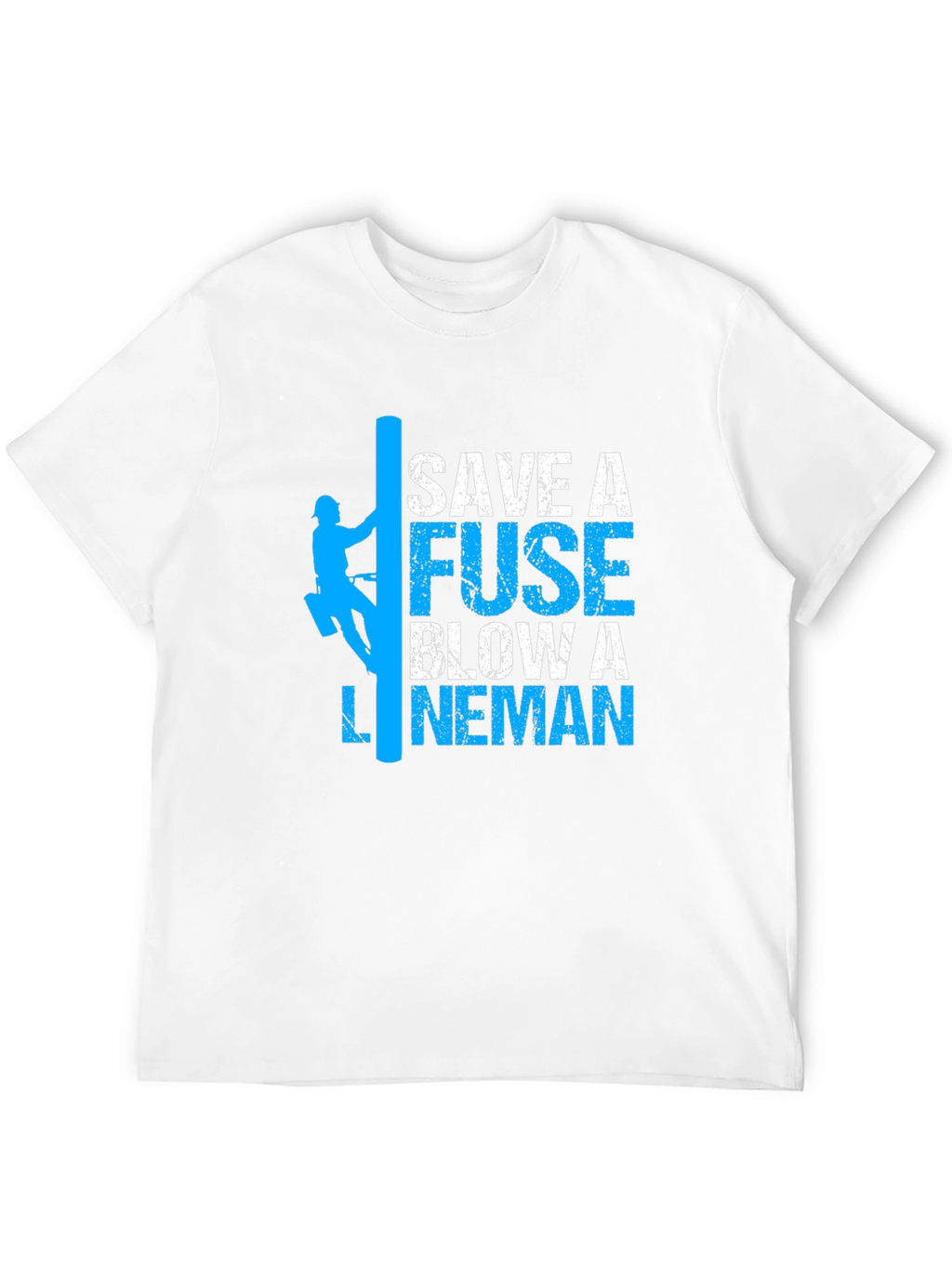 Save a Fuse Lineman T-Shirt