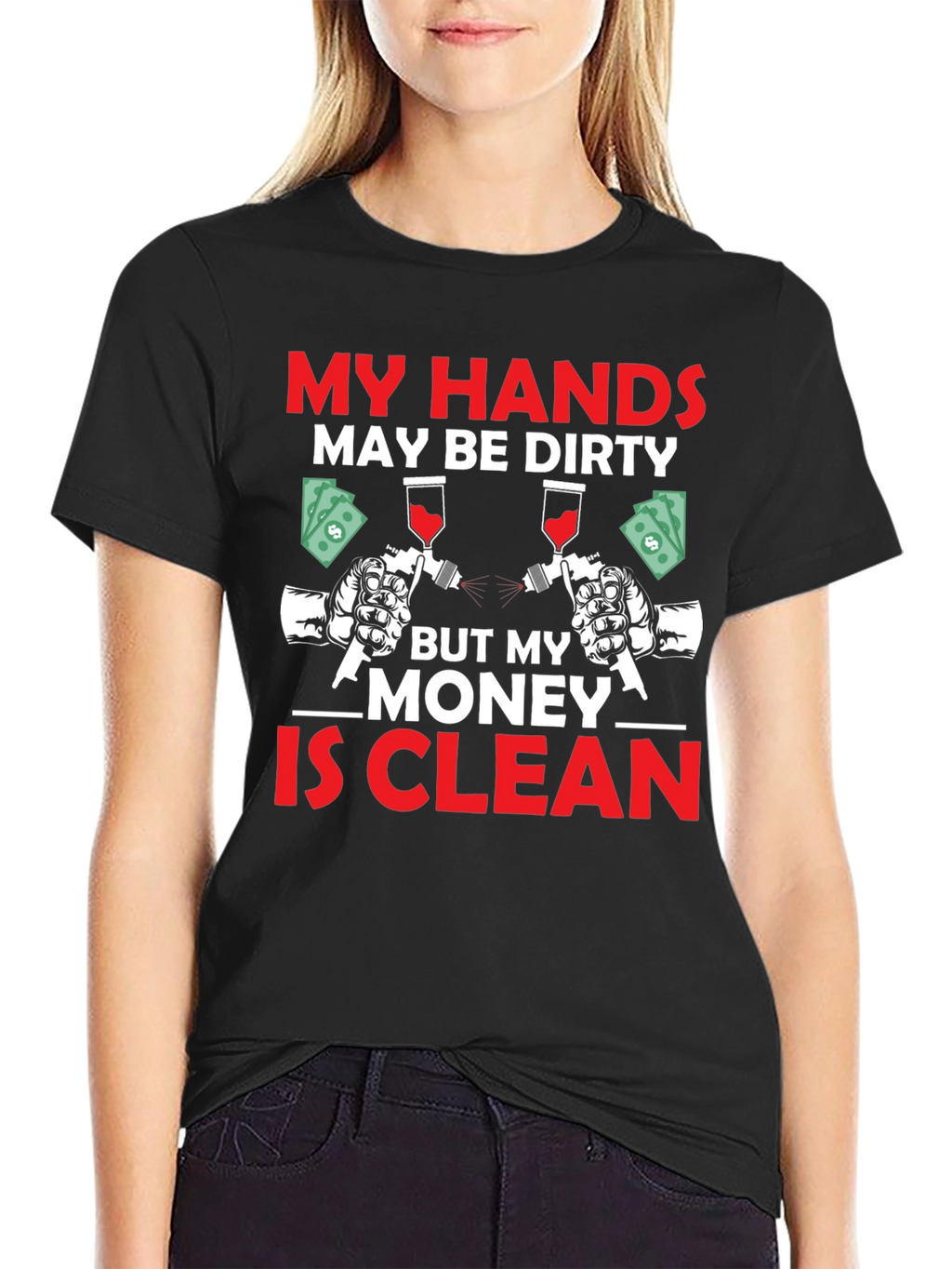 My Hands Dirty Money Clean T-Shirt