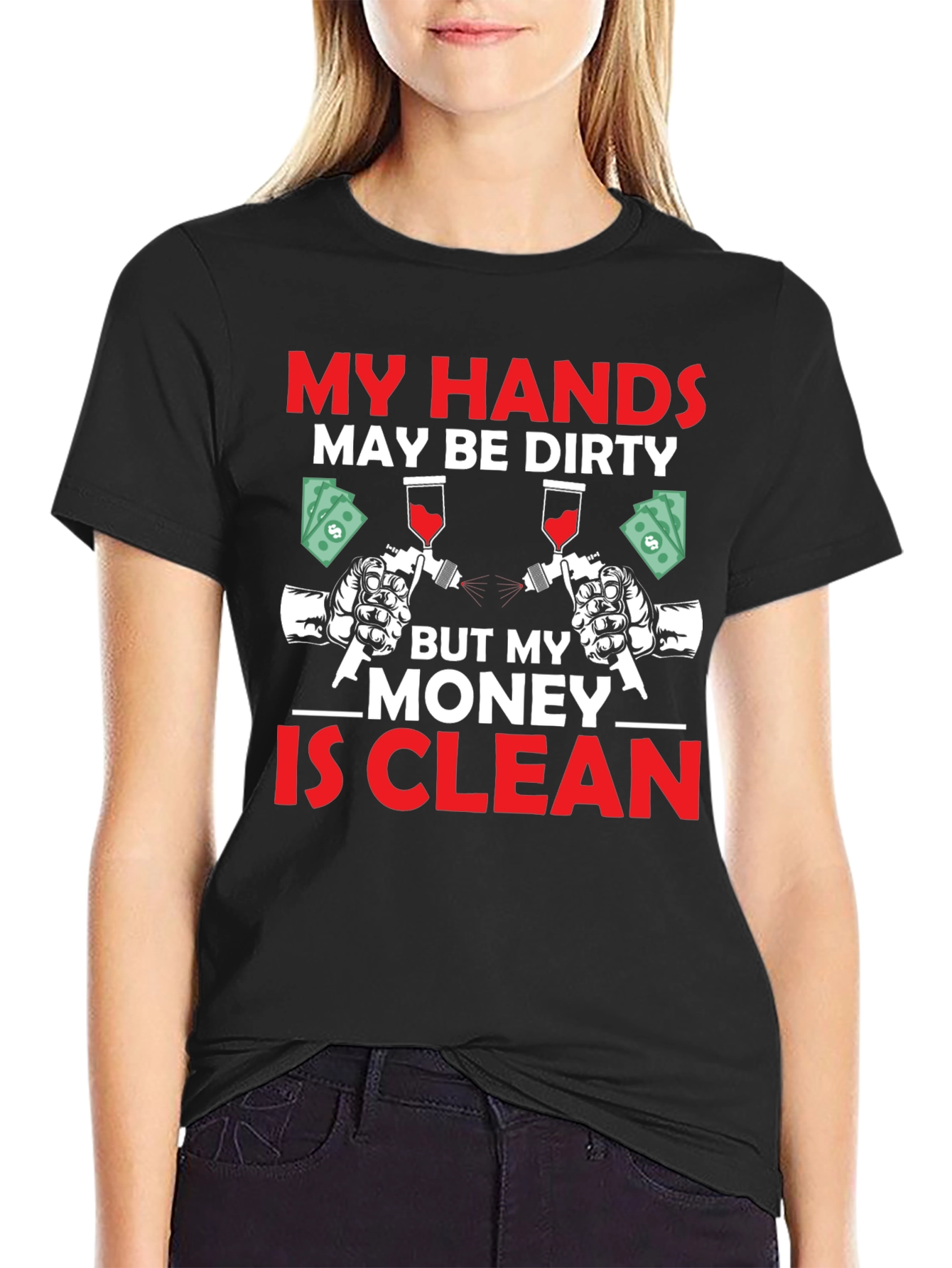 My Hands Dirty Money Clean T-Shirt