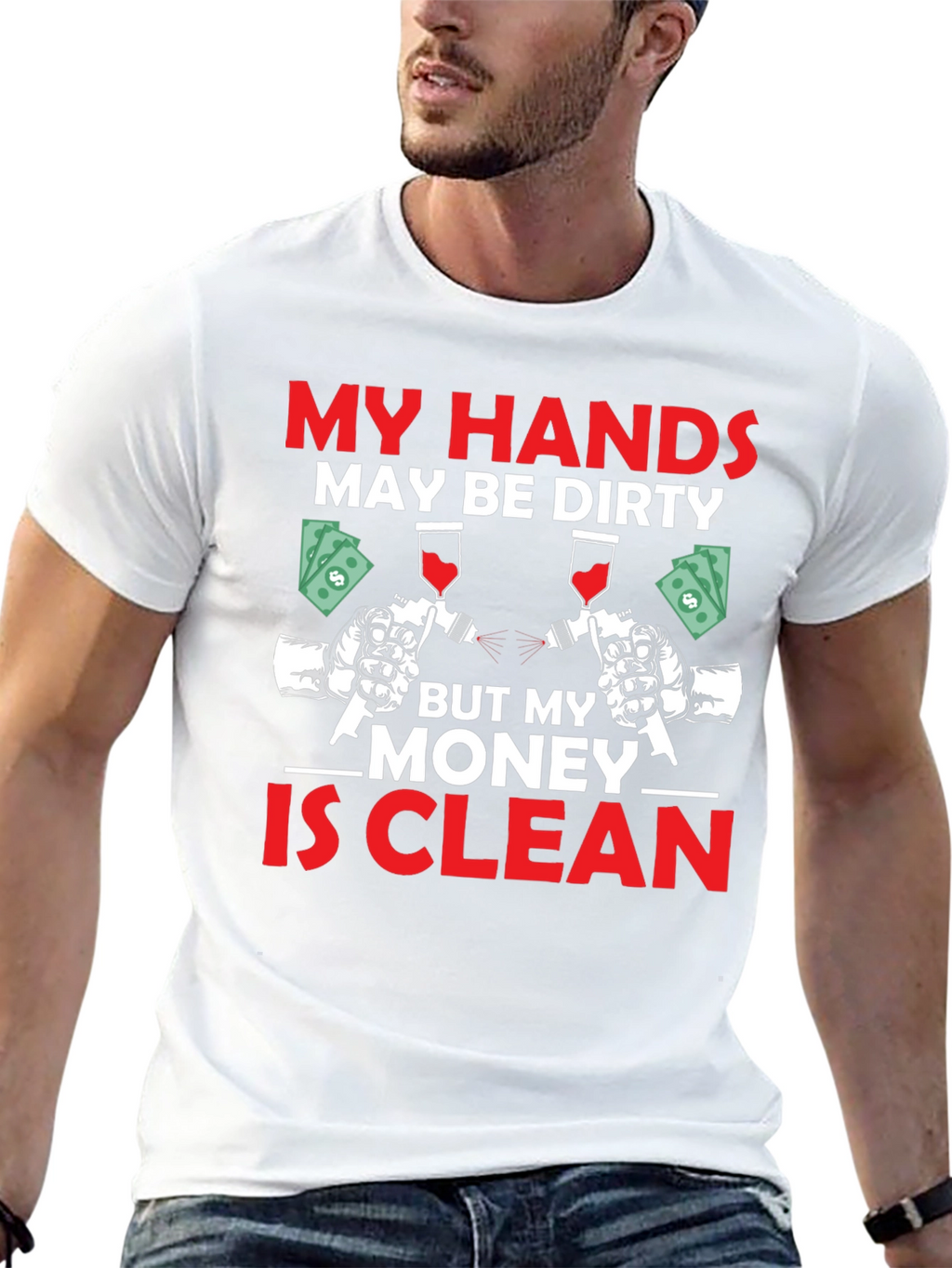 My Hands Dirty Money Clean T-Shirt