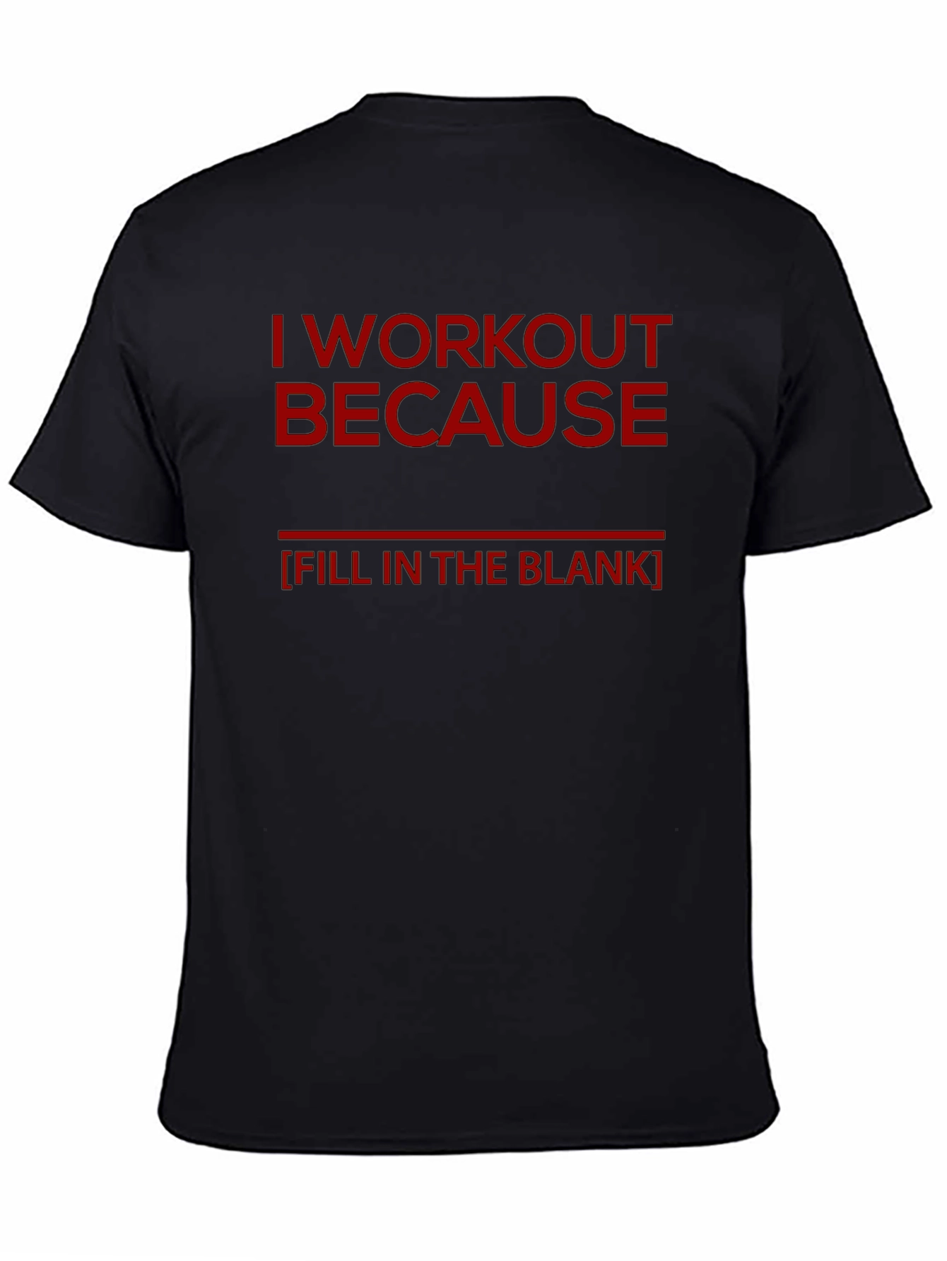 Workout Motivation T-Shirt - Fill In The Blank Design