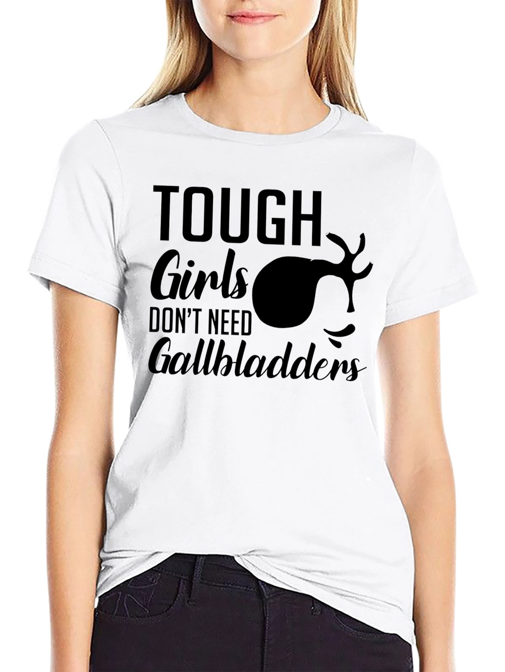 Tough Girls Dont Need Gallbladders T-Shirt