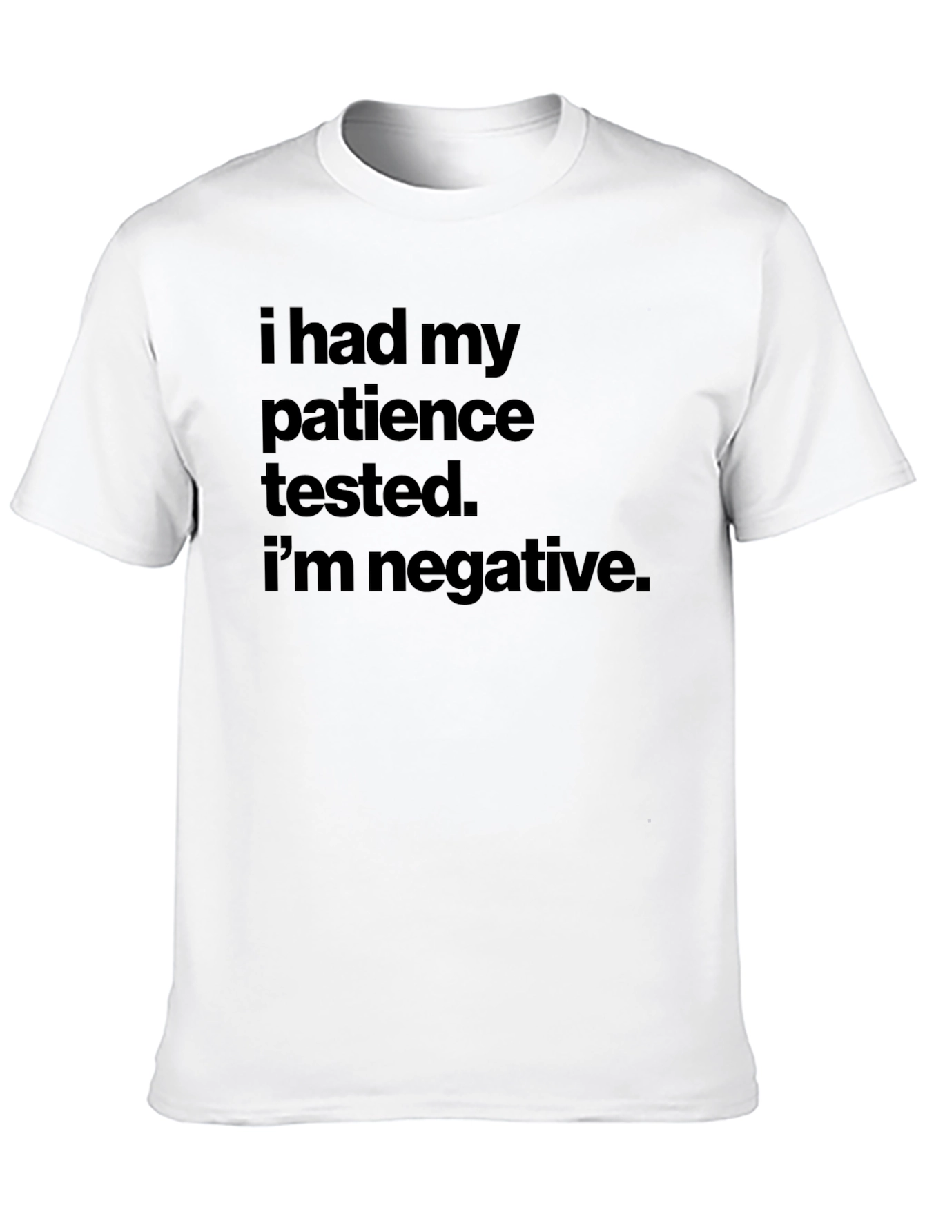 Patience Tested Negative Slogan T-Shirt