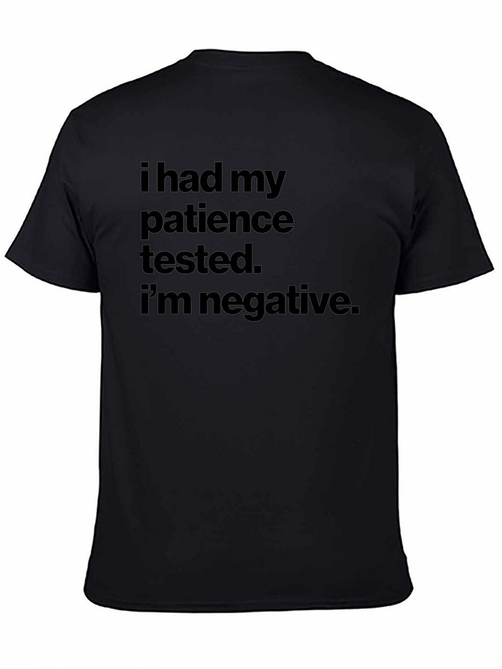 Patience Tested Negative Slogan T-Shirt