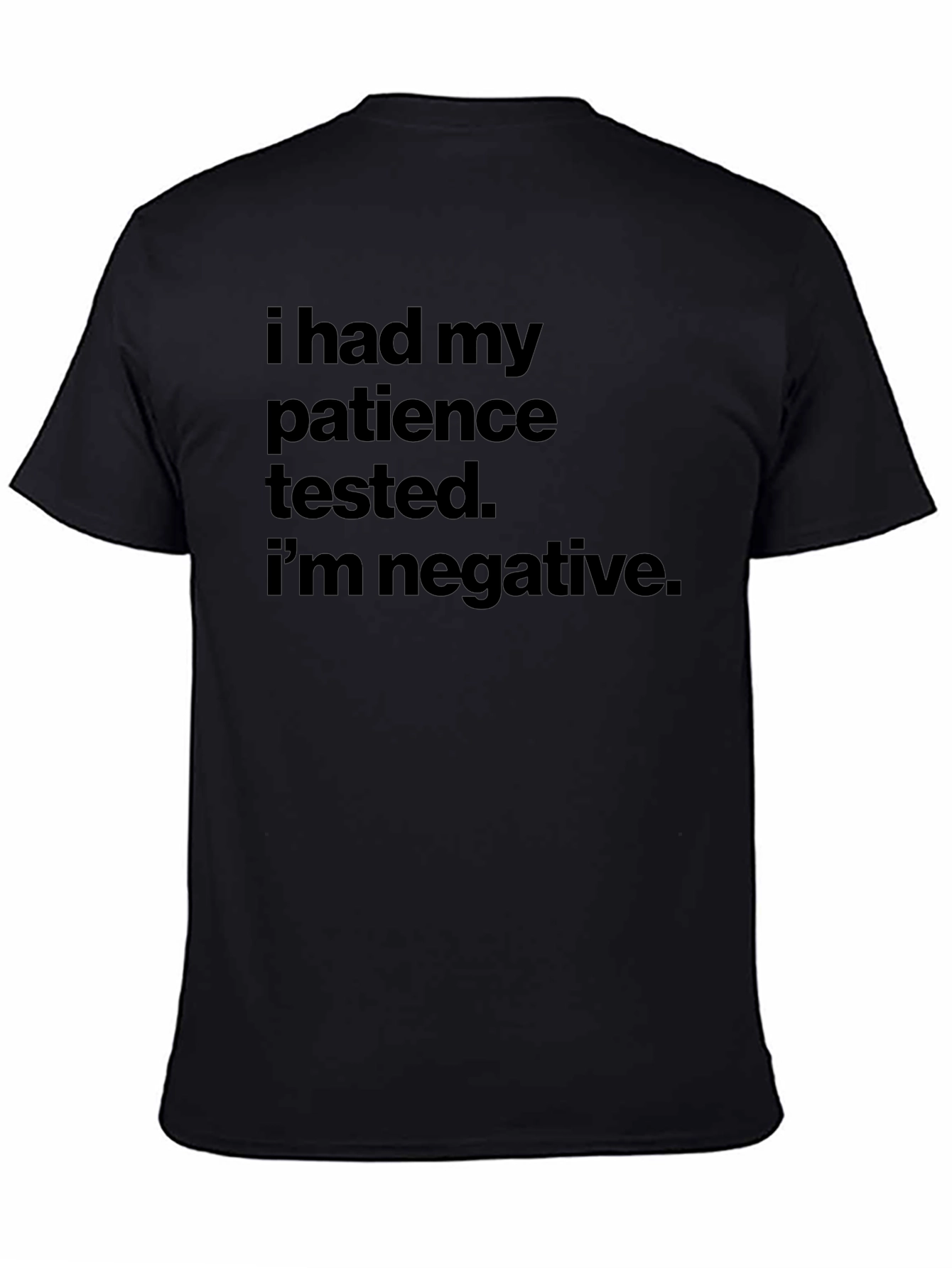 Patience Tested Negative Slogan T-Shirt
