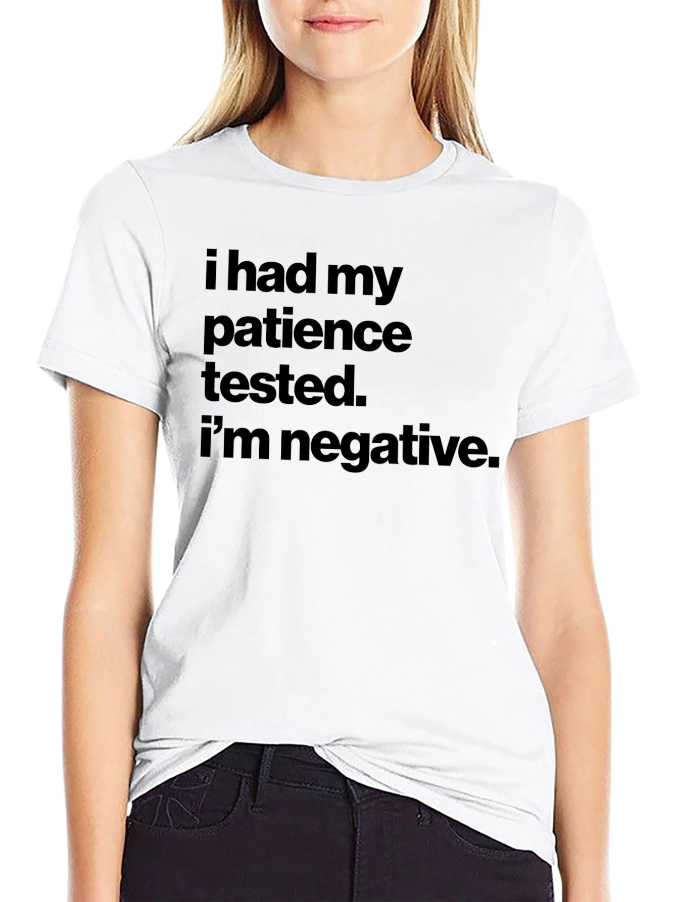 Patience Tested Negative Slogan T-Shirt