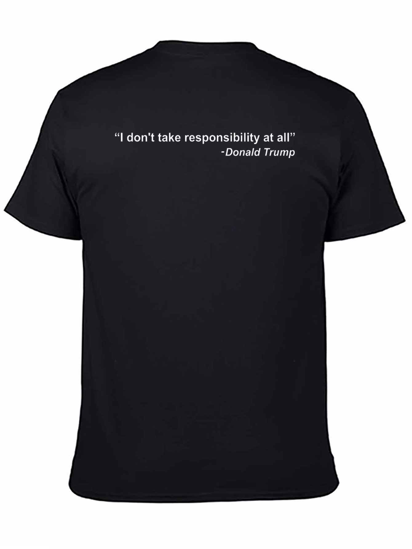 Responsibility Tee: Donald Trump Quote T-Shirt
