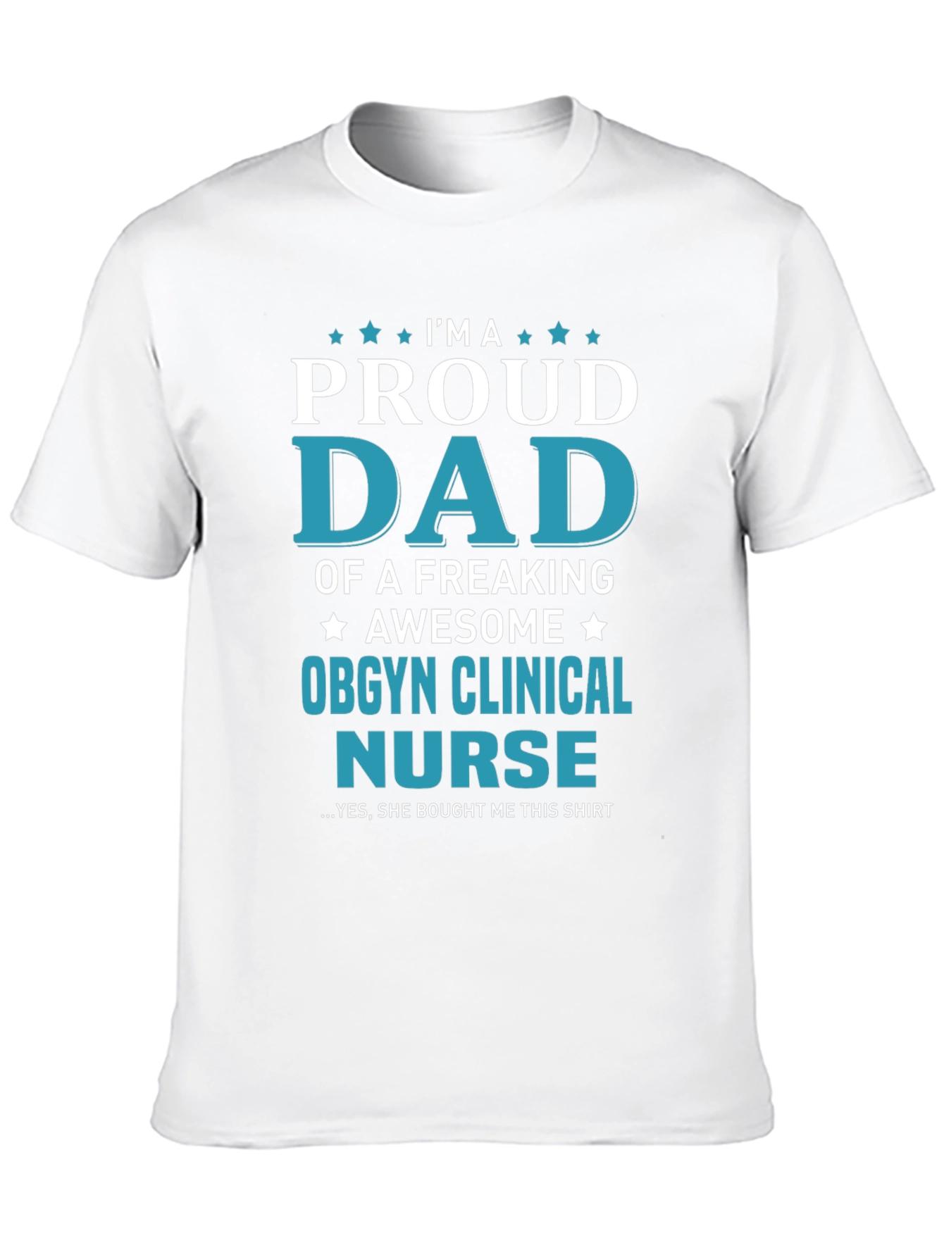 Proud Dad of OBGYN Clinical Nurse T-Shirt