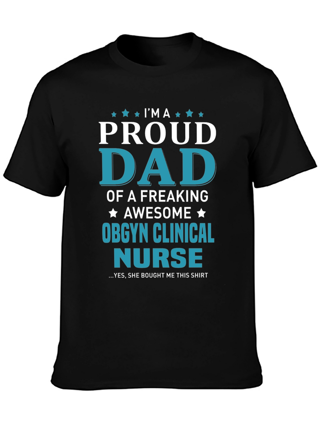Proud Dad of OBGYN Clinical Nurse T-Shirt