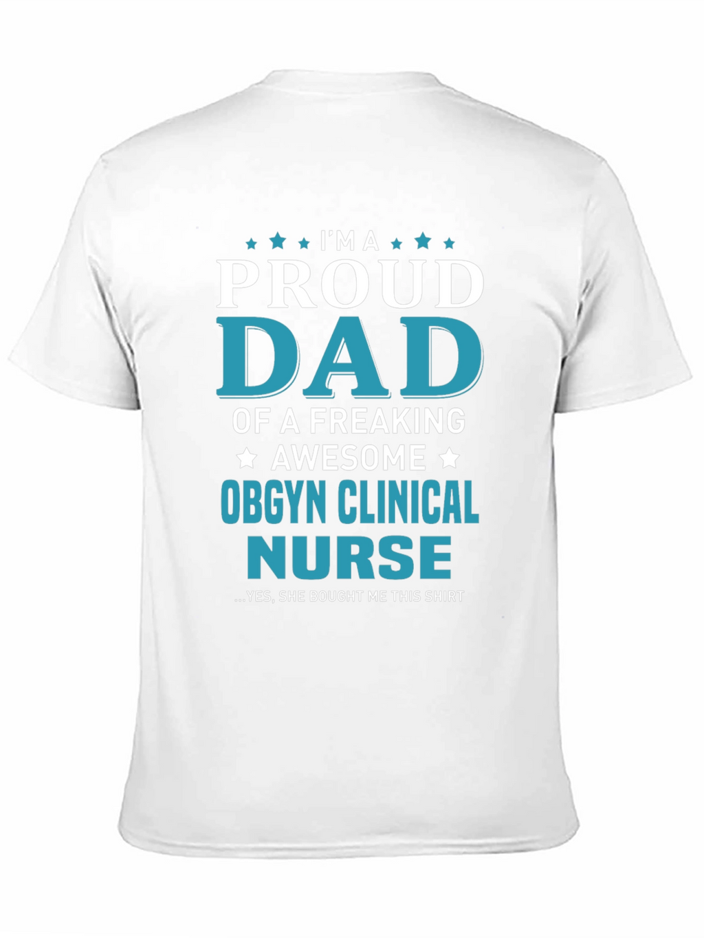 Proud Dad of OBGYN Clinical Nurse T-Shirt