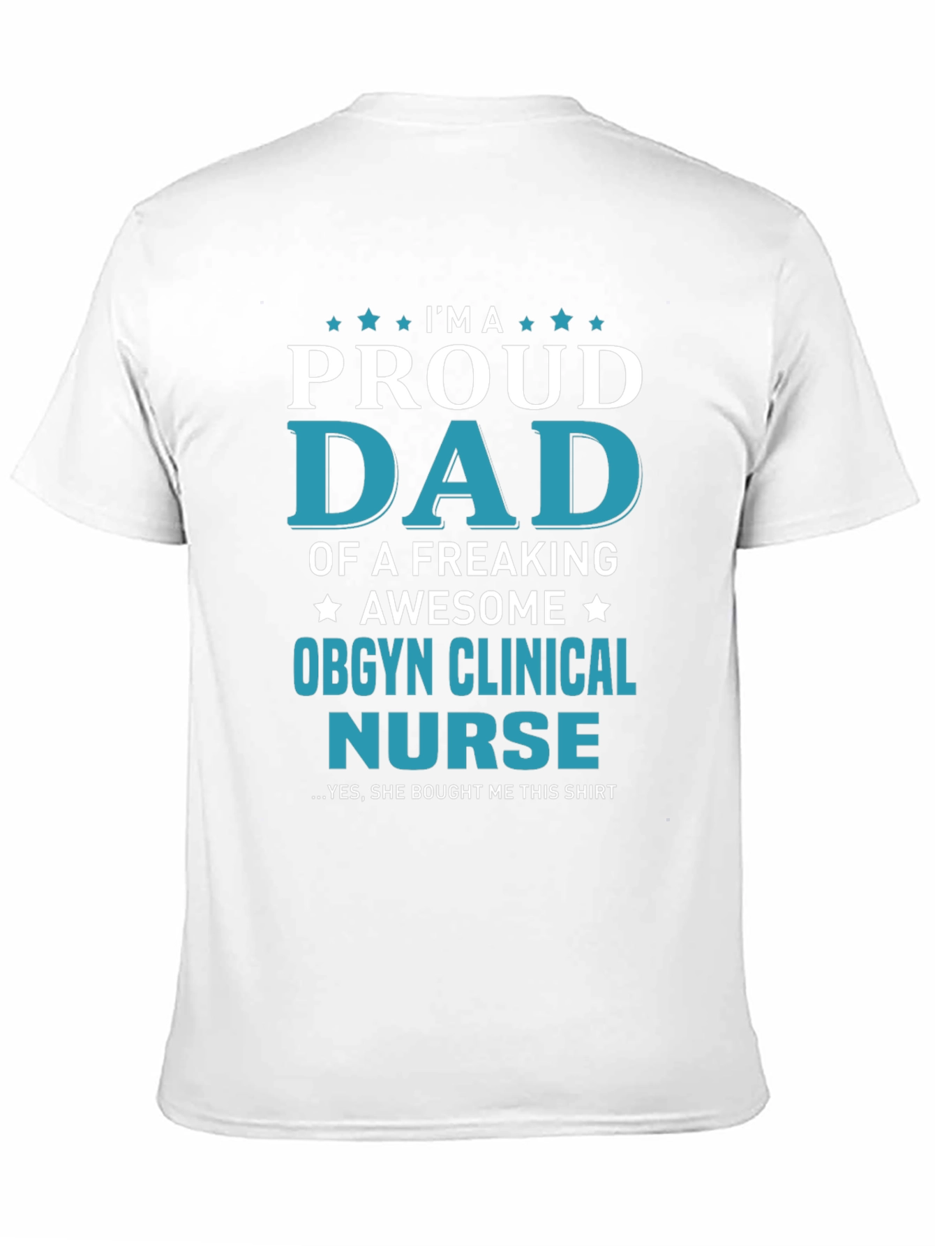 Proud Dad of OBGYN Clinical Nurse T-Shirt
