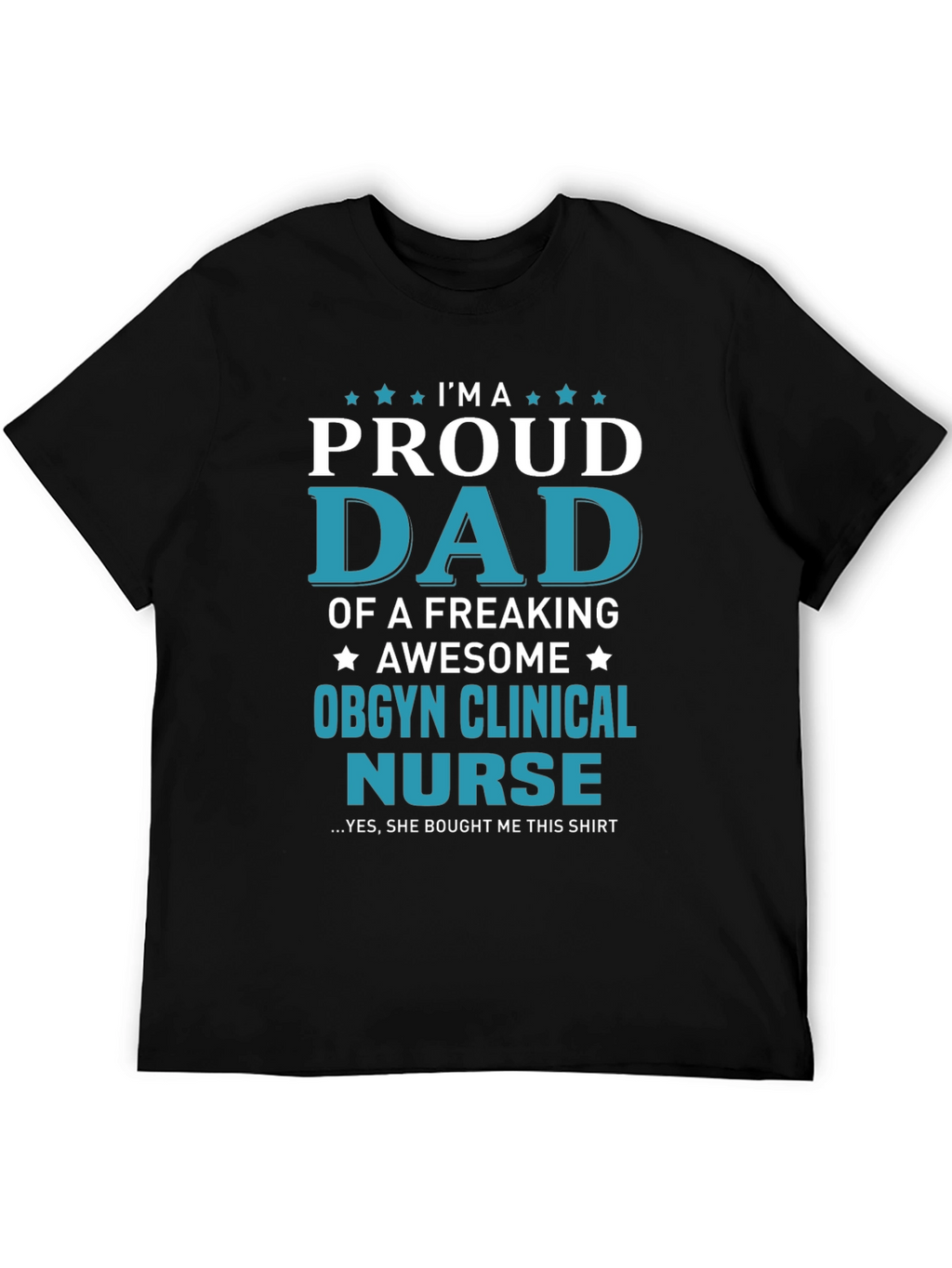 Proud Dad of OBGYN Clinical Nurse T-Shirt