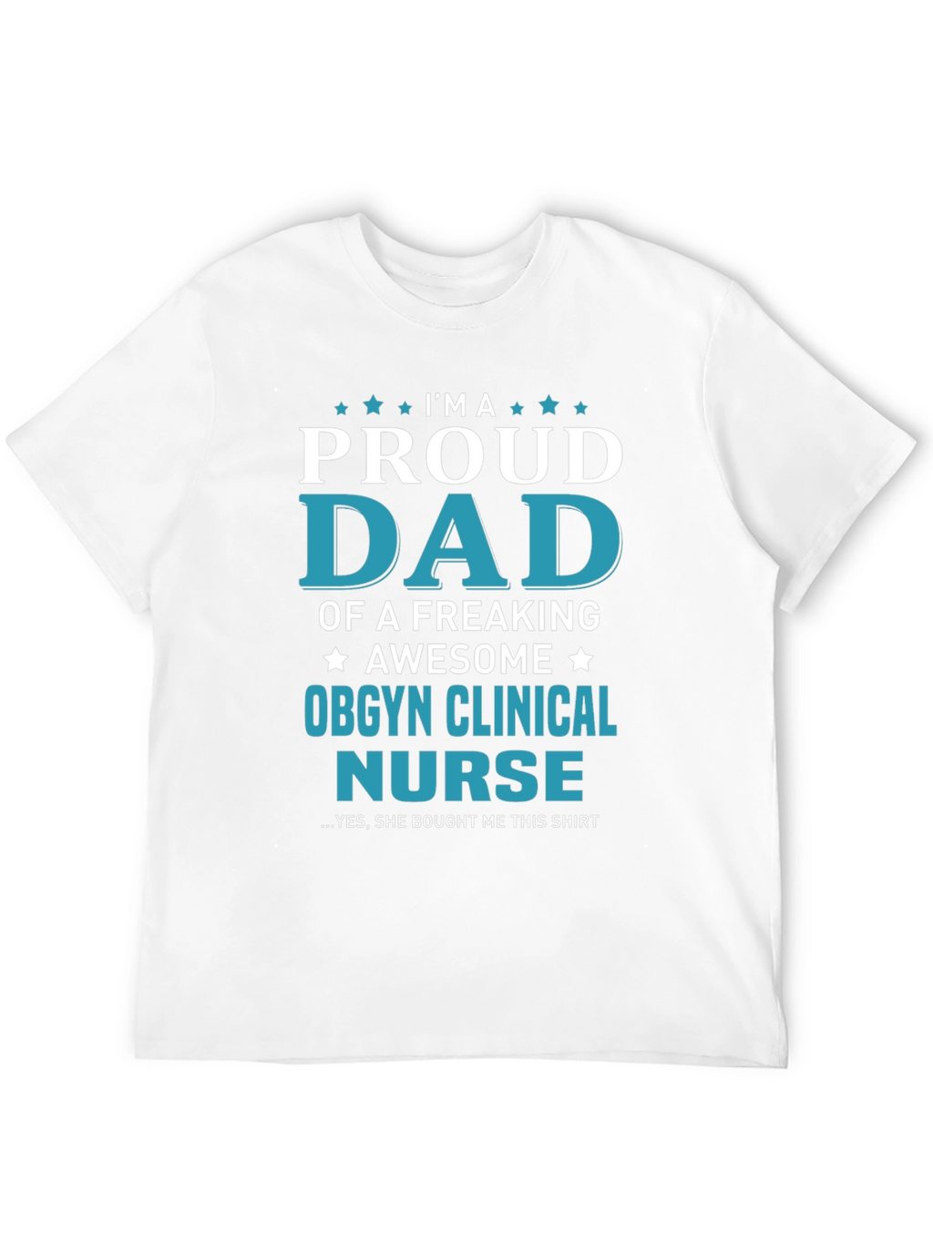 Proud Dad of OBGYN Clinical Nurse T-Shirt