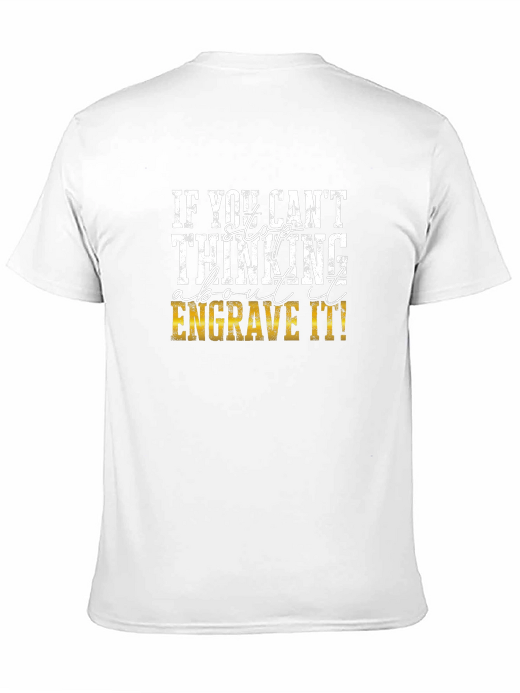 Engrave It! Graphic T-Shirt for Creative Thinkers