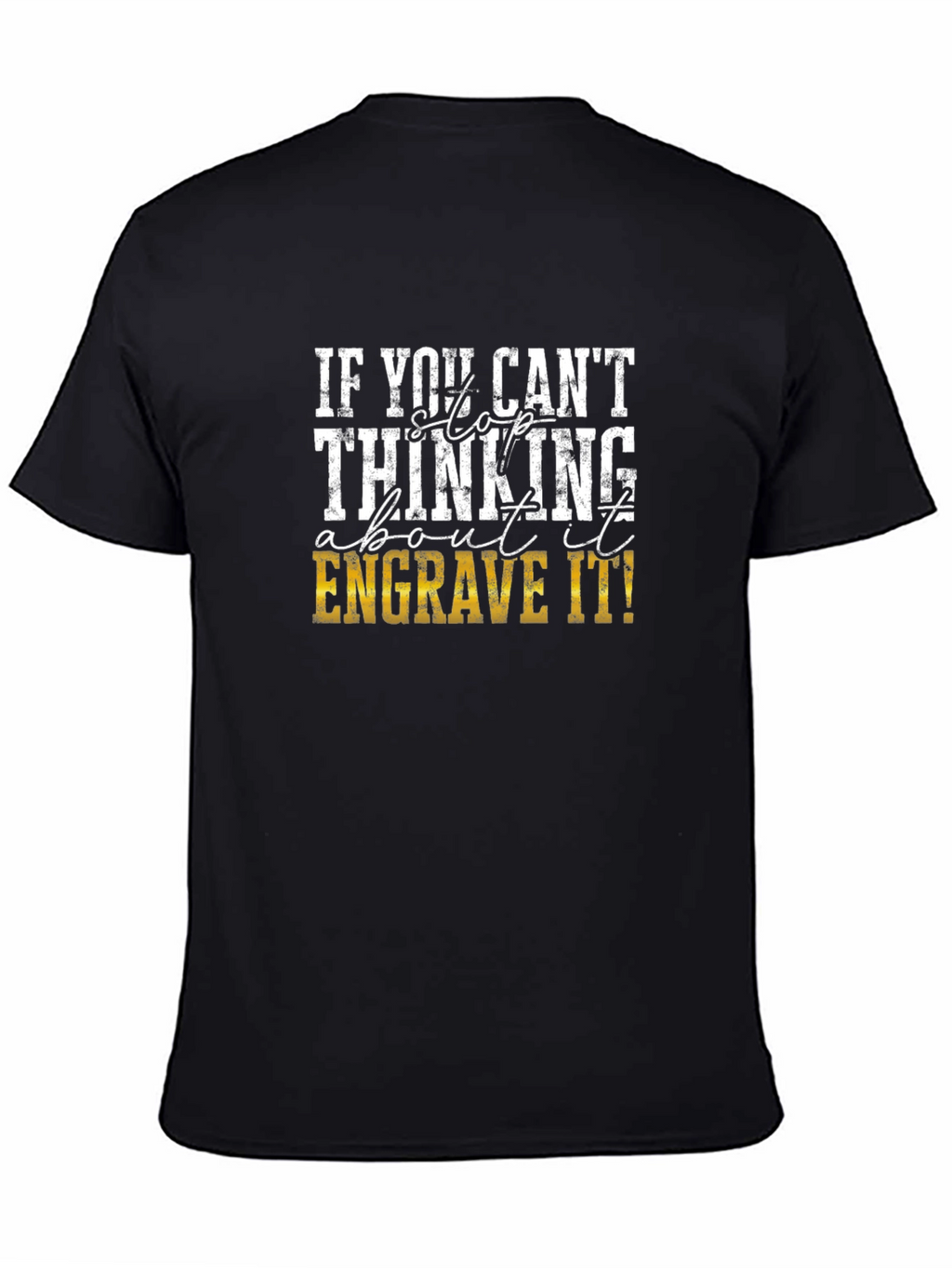 Engrave It! Graphic T-Shirt for Creative Thinkers