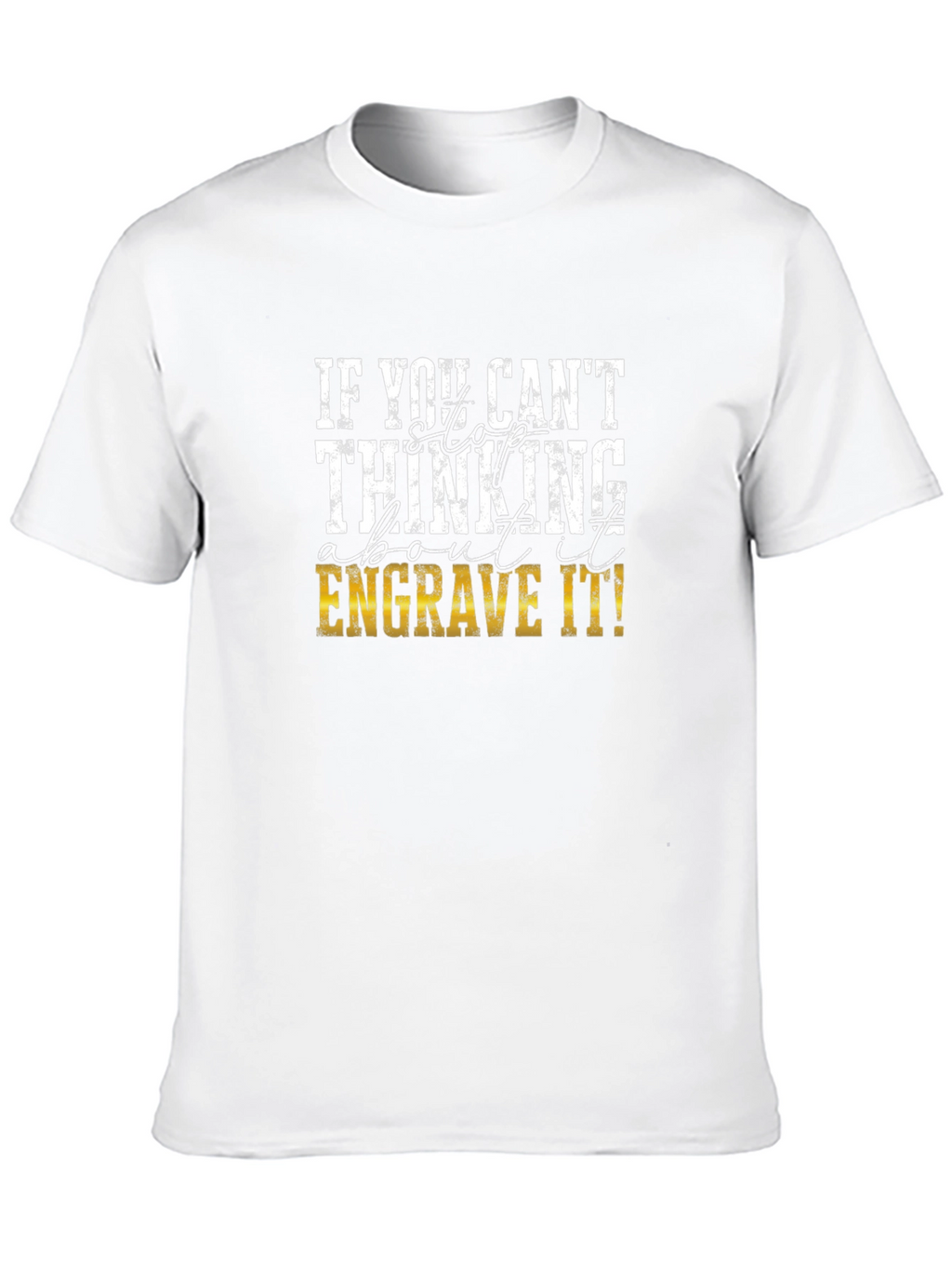 Engrave It! Graphic T-Shirt for Creative Thinkers