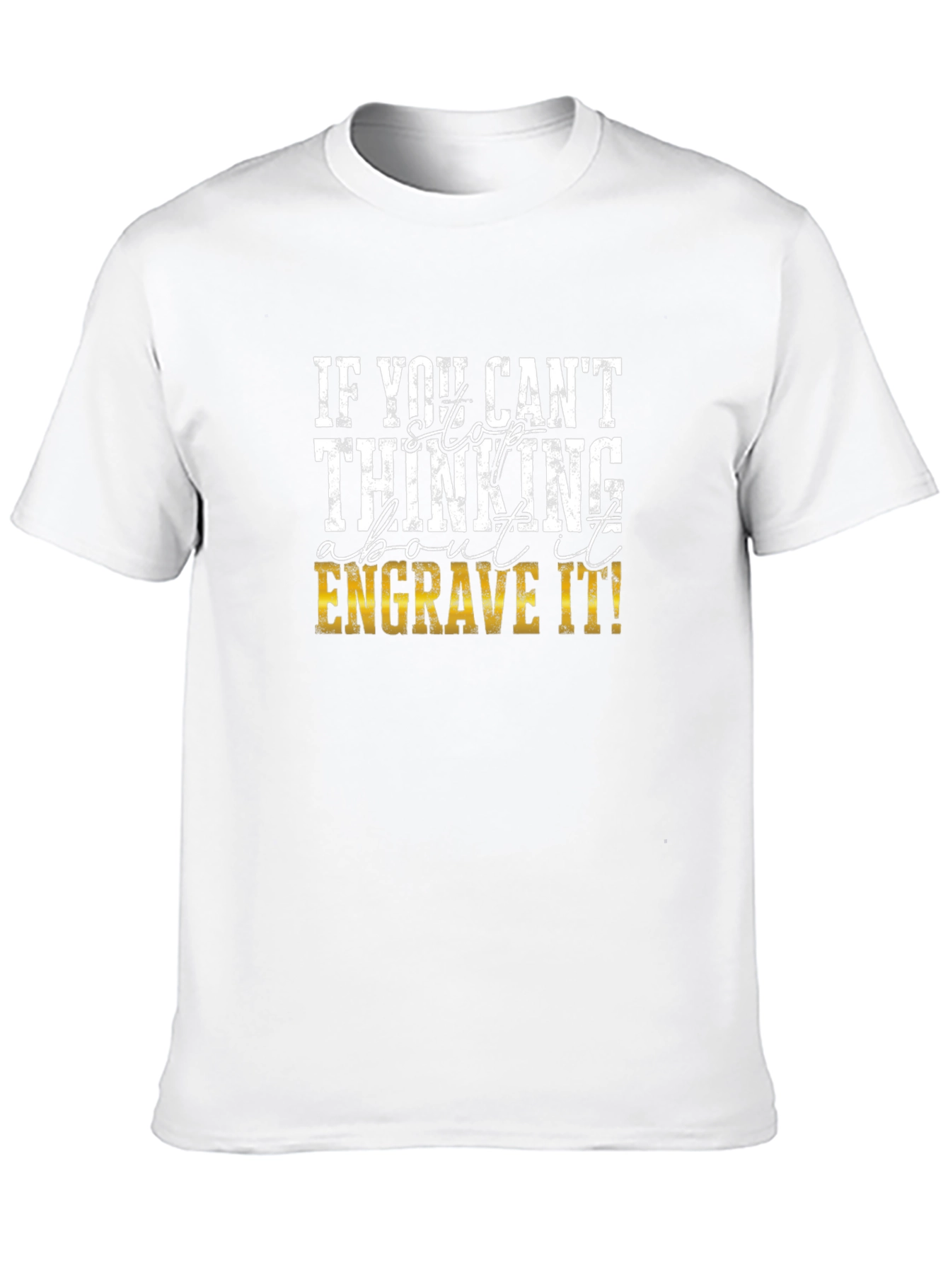 Engrave It! Graphic T-Shirt for Creative Thinkers