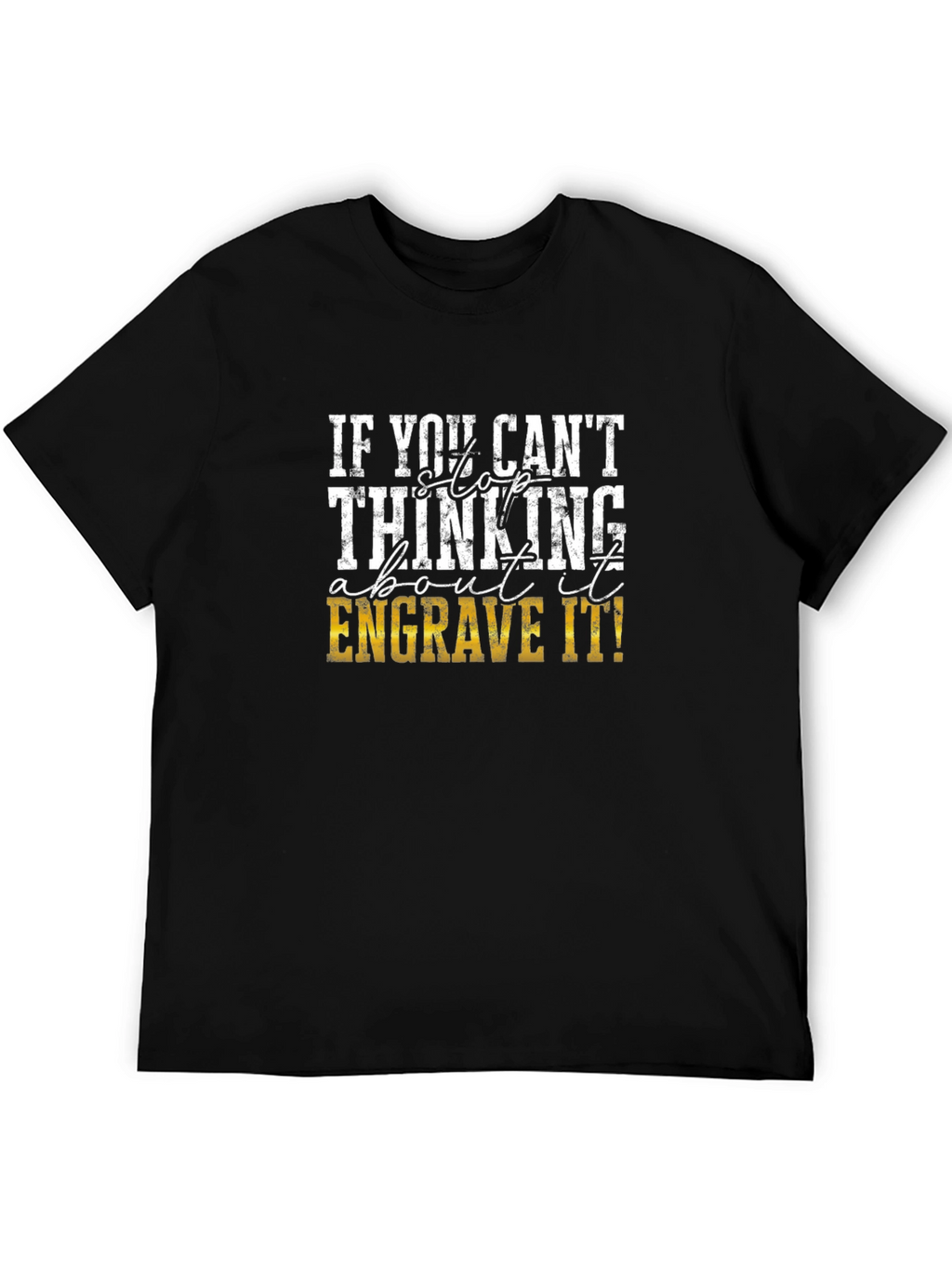 Engrave It! Graphic T-Shirt for Creative Thinkers