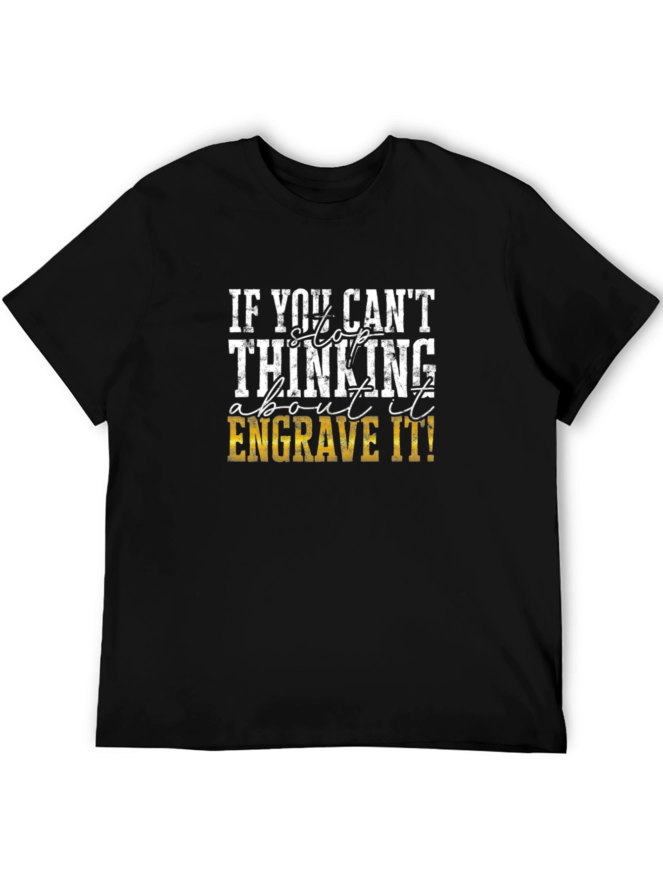 Engrave It! Graphic T-Shirt for Creative Thinkers