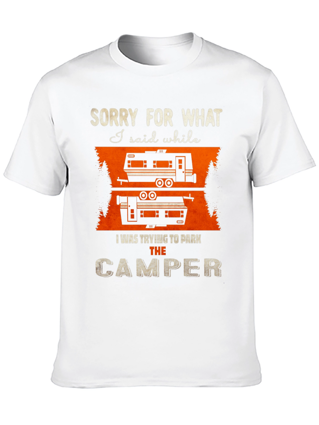 Sorry For What I Said Camper T-Shirt
