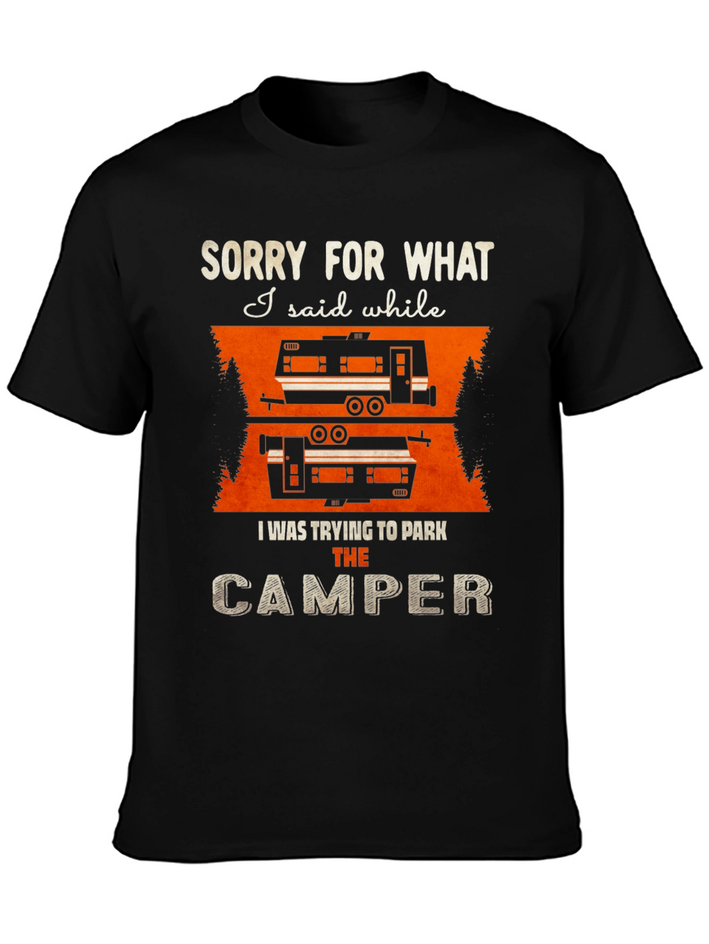 Sorry For What I Said Camper T-Shirt
