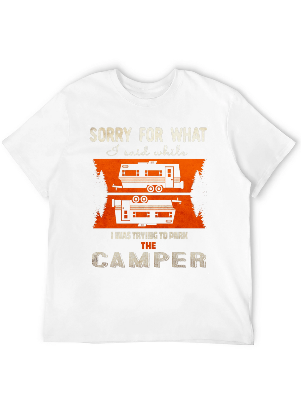Sorry For What I Said Camper T-Shirt