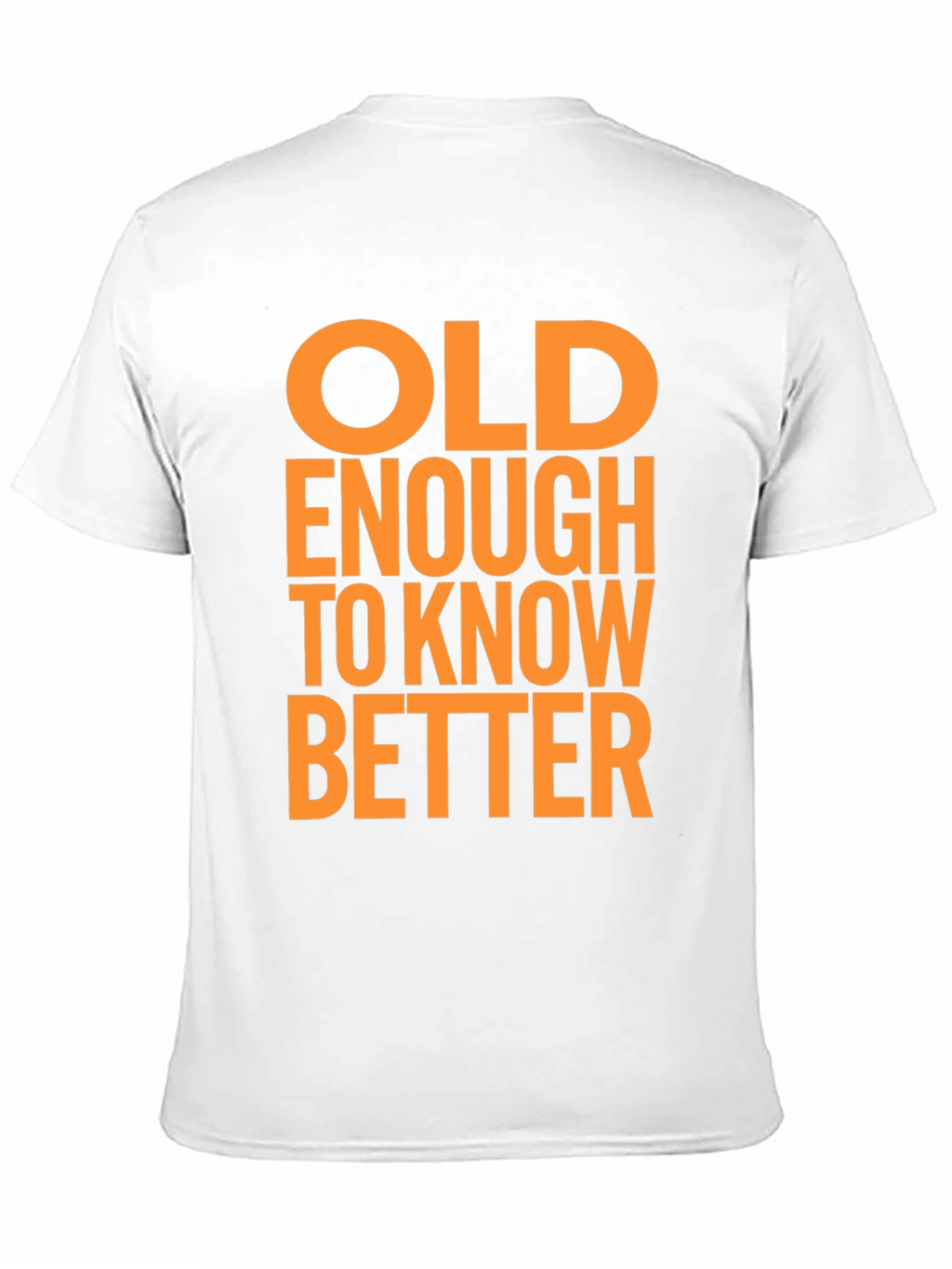 Funny Old Enough to Know Better Graphic T-Shirt