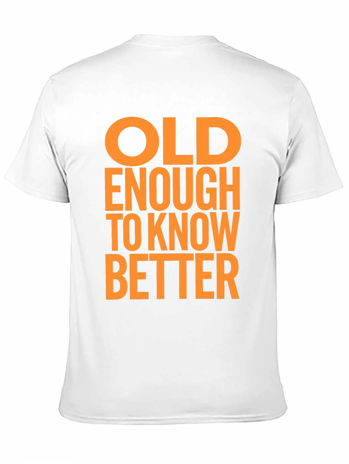 Funny Old Enough to Know Better Graphic T-Shirt