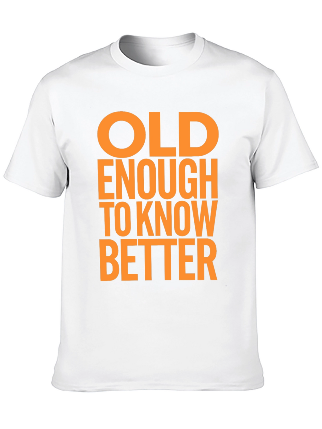Funny Old Enough to Know Better Graphic T-Shirt