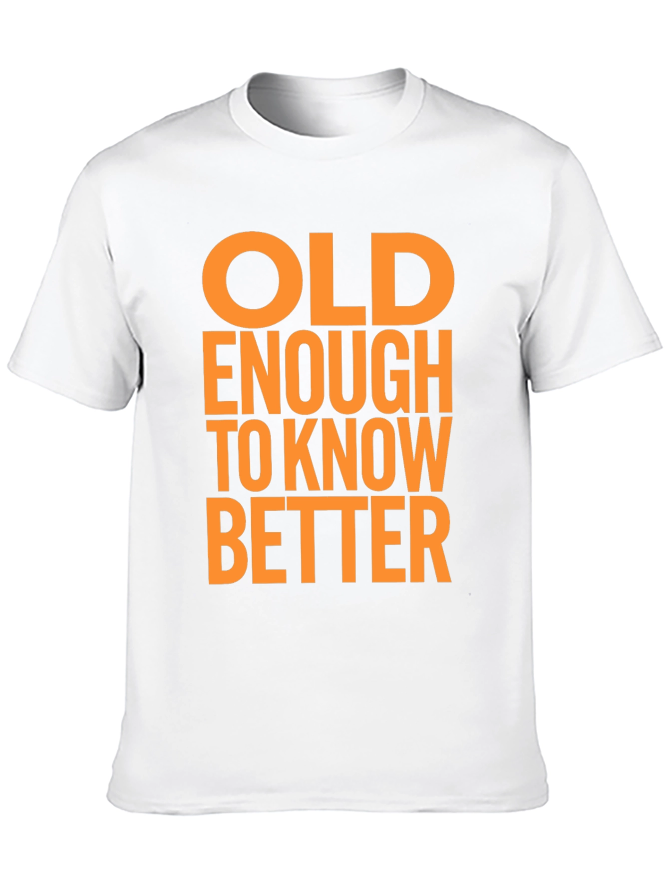 Funny Old Enough to Know Better Graphic T-Shirt