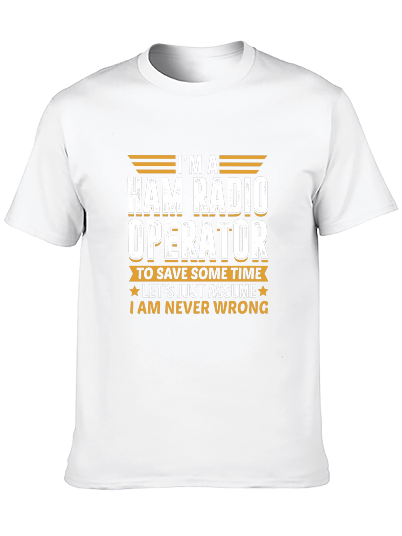 Ham Radio Operator T-Shirt - Im Always Right!